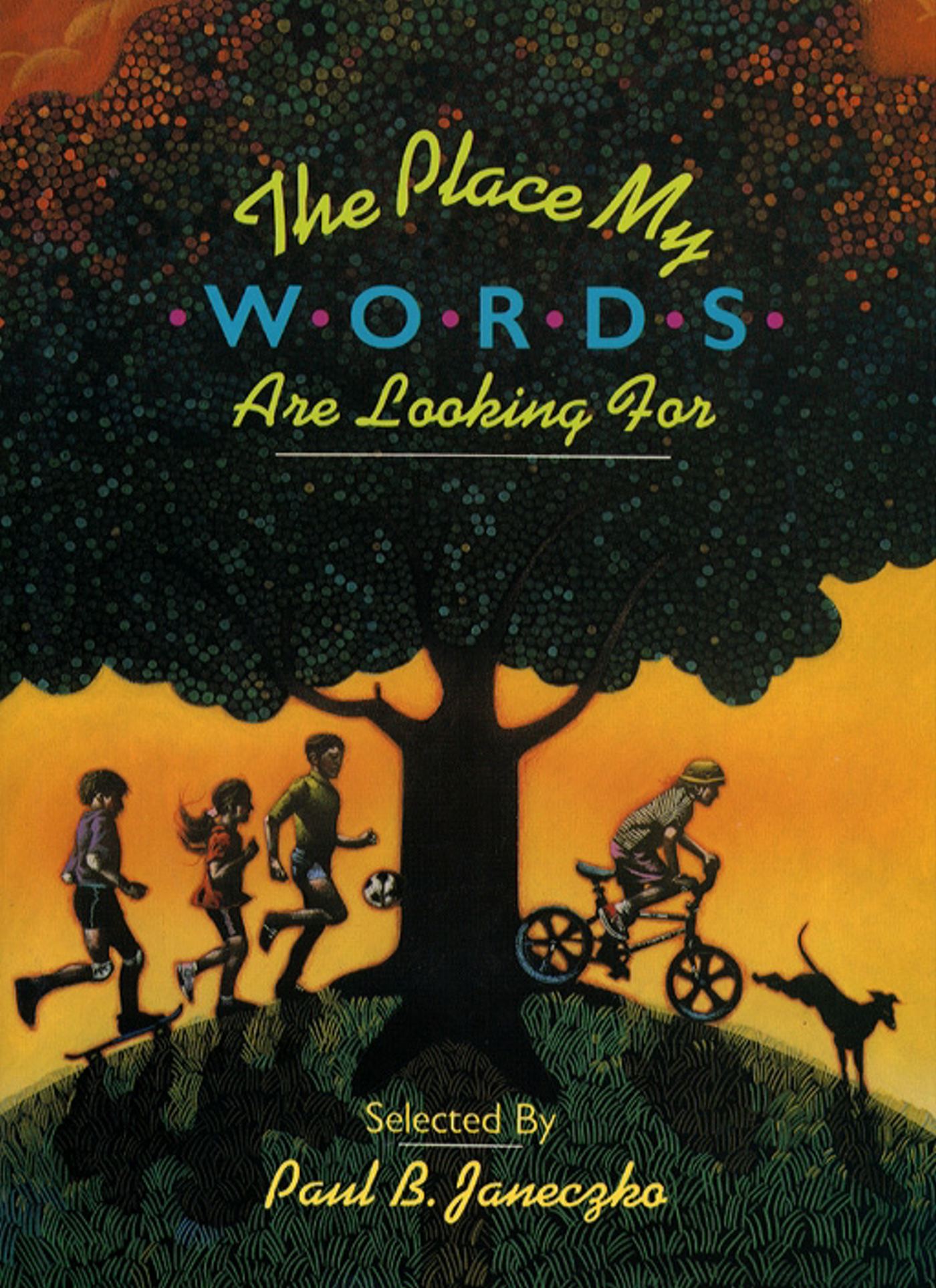 Place My Words Are Looking For: What Poets Say About and Through Their Work