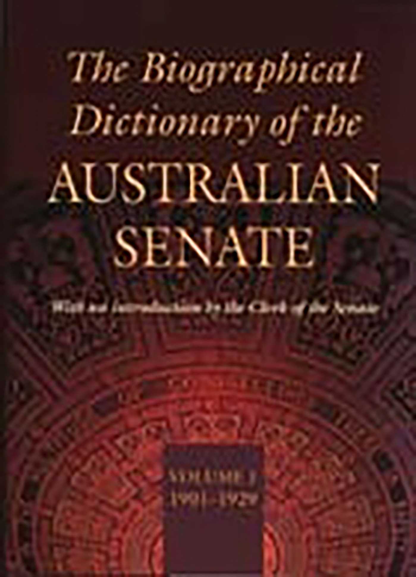 Biographical Dictionary of the Australian Senate Volume 1