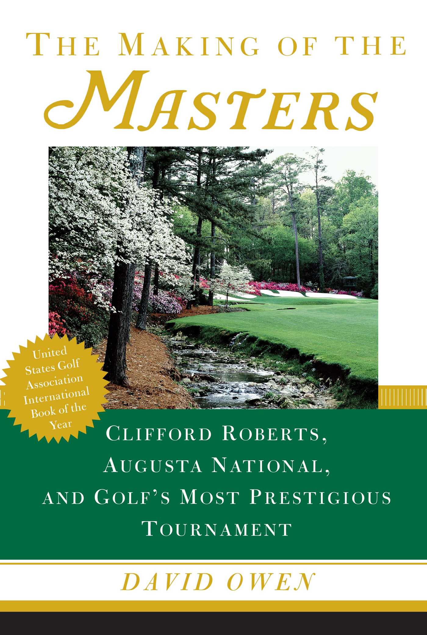 Making of the Masters: Clifford Roberts, Augusta National, and Golf's Most Prestigious Tournament
