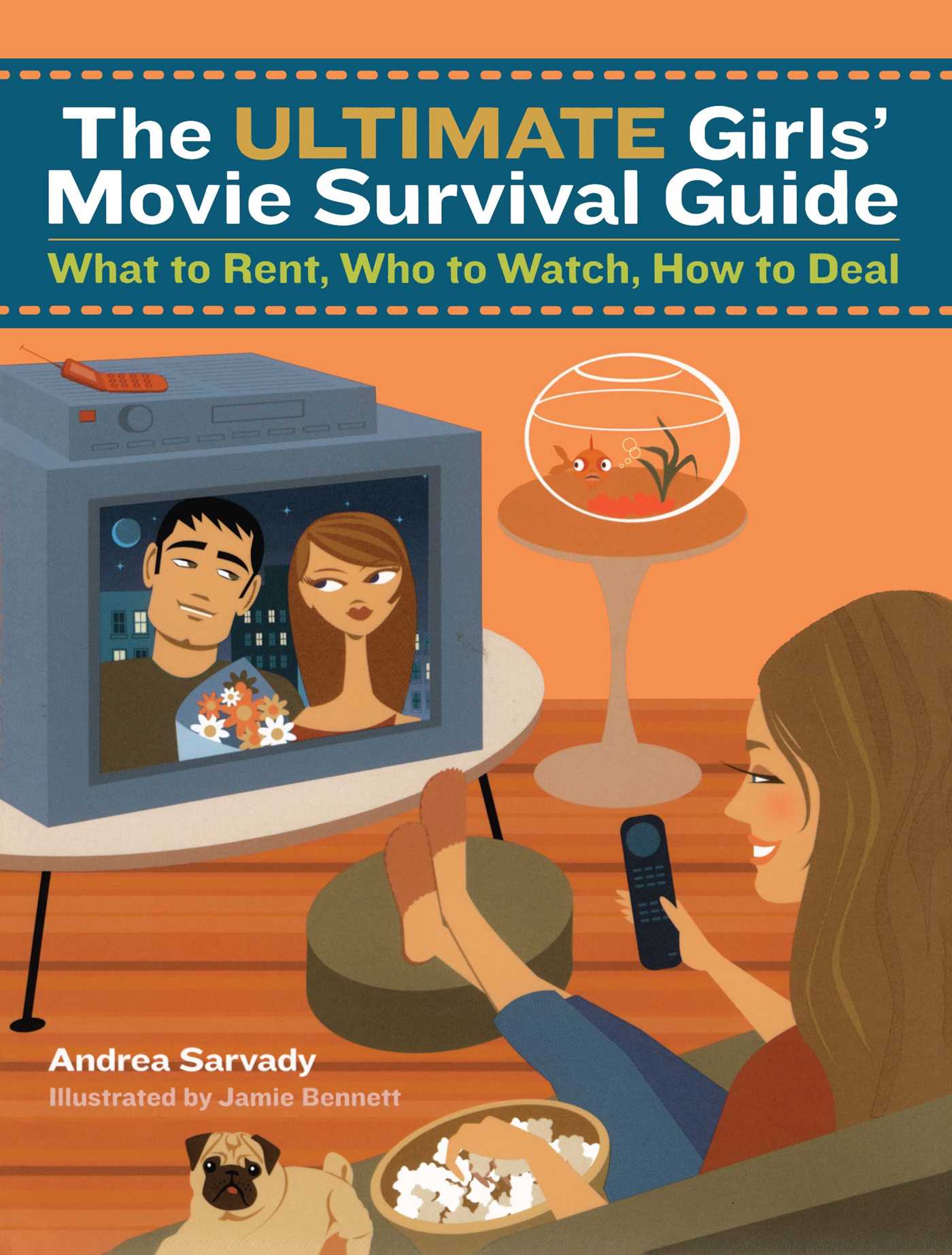 Ultimate Girls' Movie Survival Guide: What to Rent, Who to Watch, How to Deal