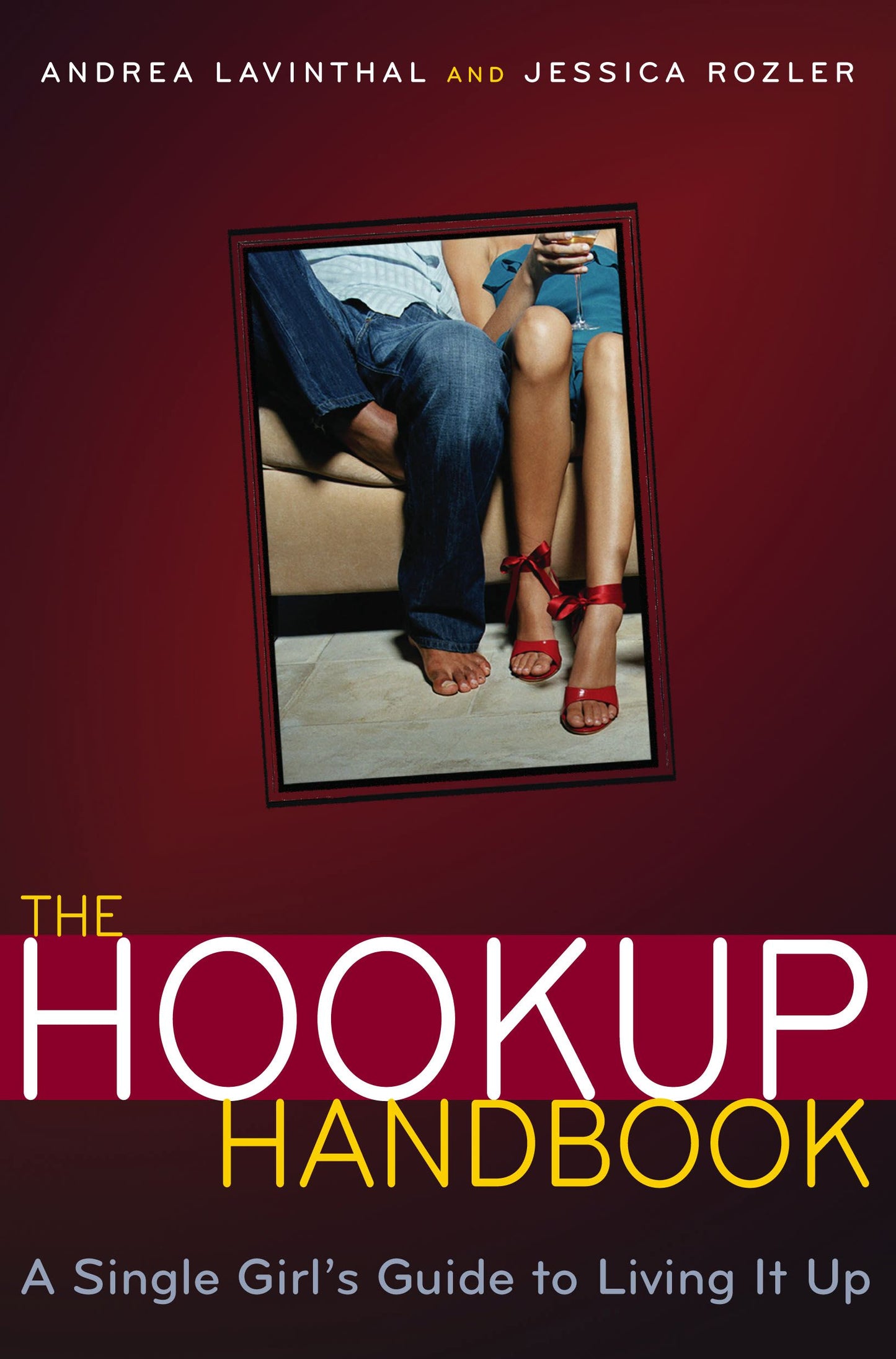 Hookup Handbook: A Single Girl's Guide to Living It Up
