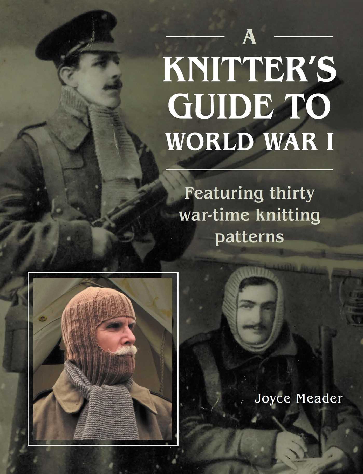 Knitter's Guide to WWI: Featuring Thirty War-time Knitting Patterns