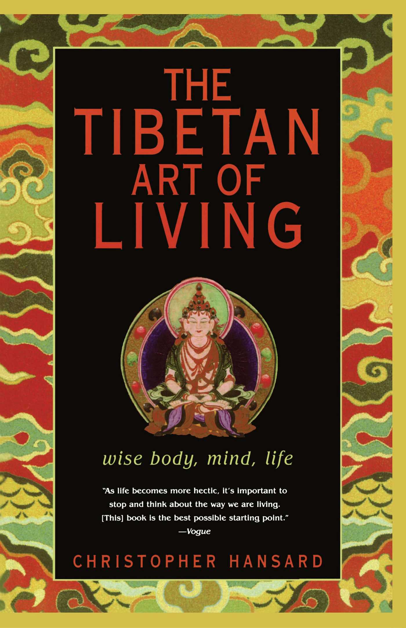 Tibetan Art of Living: Wise Body, Mind, Life