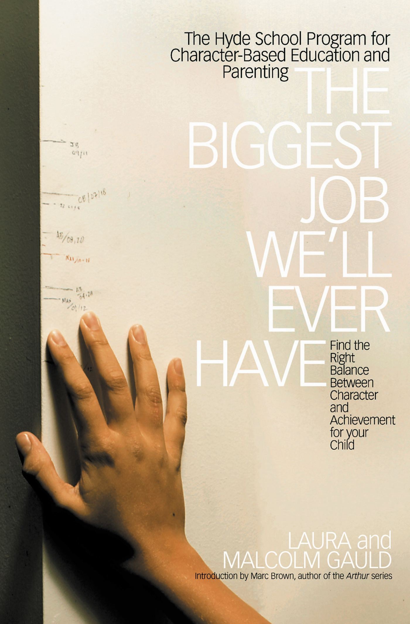 Biggest Job We'll Ever Have: The Hyde School Program for Character-Based Education and Parenting