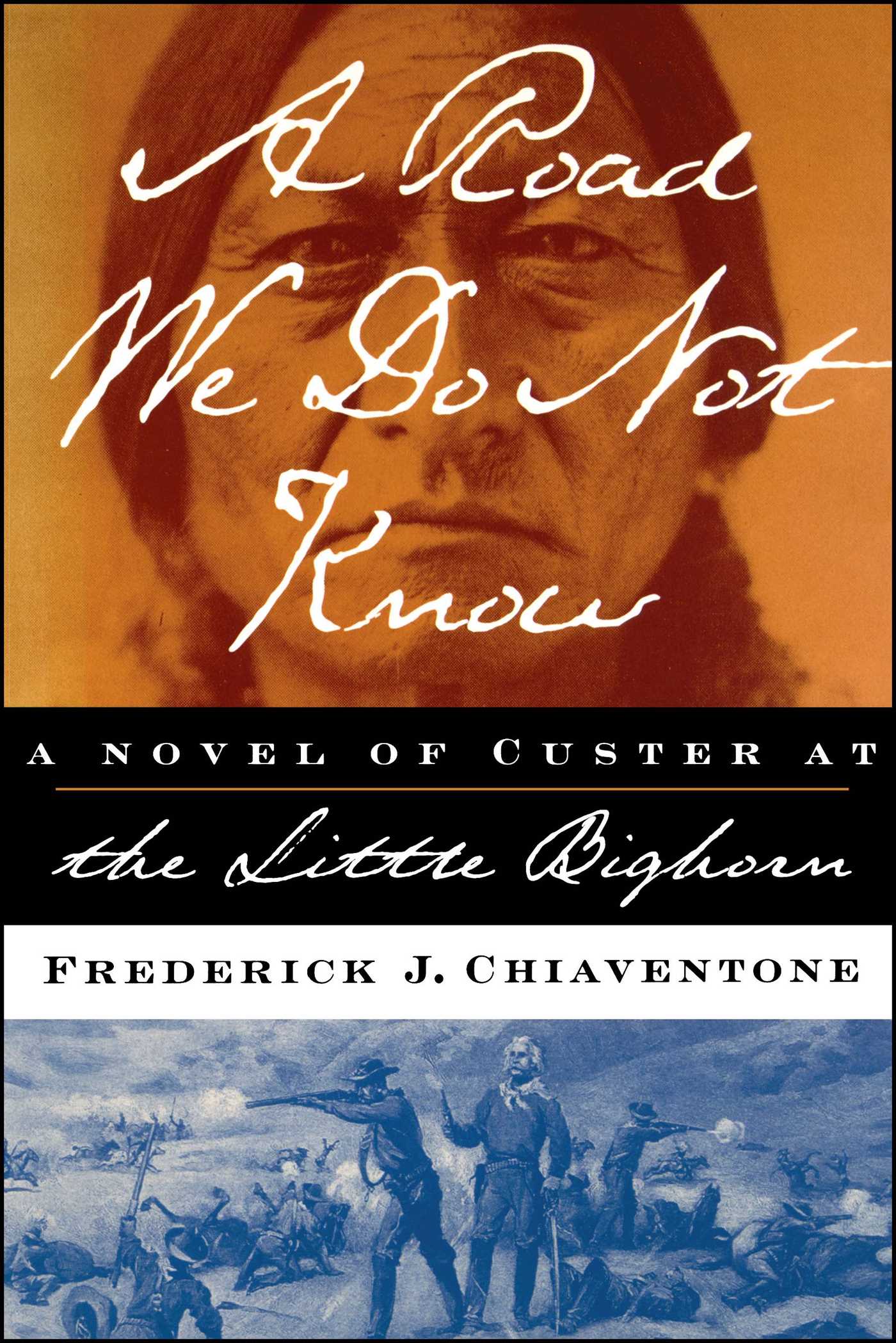 Road We Do Not Know: A Novel of Custer at Little Bighorn