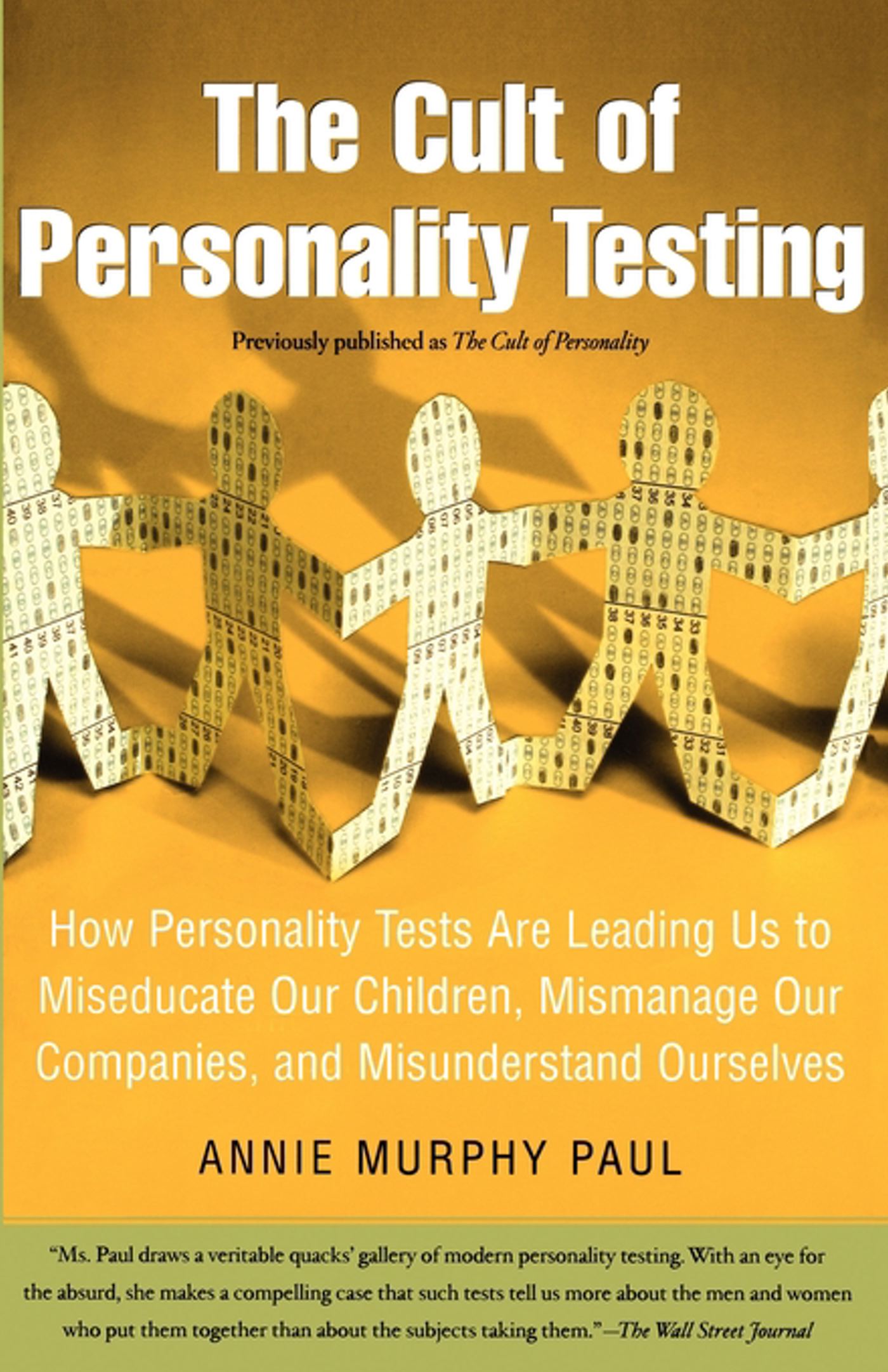 Cult of Personality Testing: How Personality Tests Are Leading Us to Miseducate Our Children, Mismanage Our Companies, and Misunderstand Ourselves