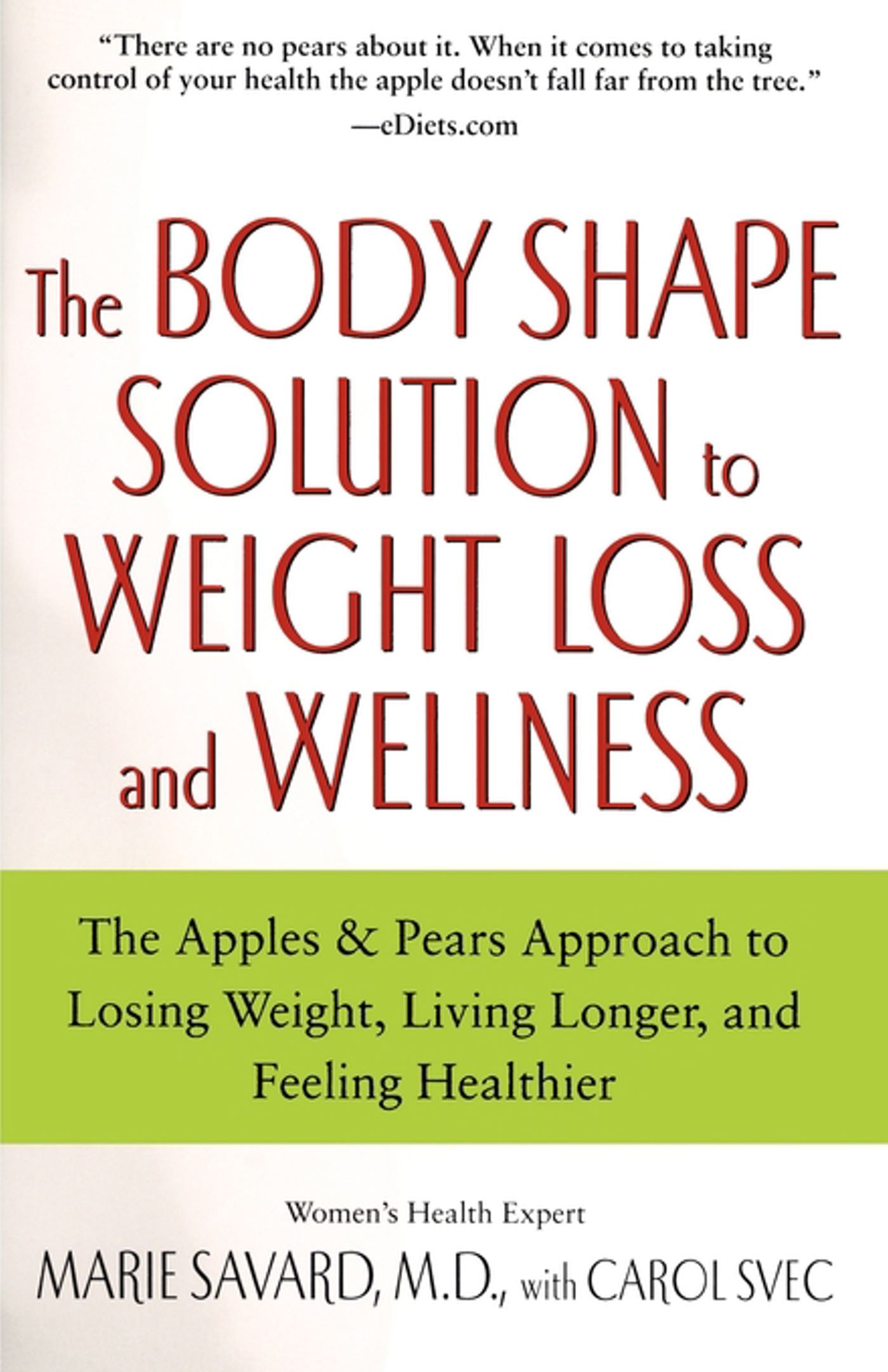 Body Shape Solution to Weight Loss and Wellness: The Apples & Pears Approach to Losing Weight, Living Longer, and Feeling Healthier