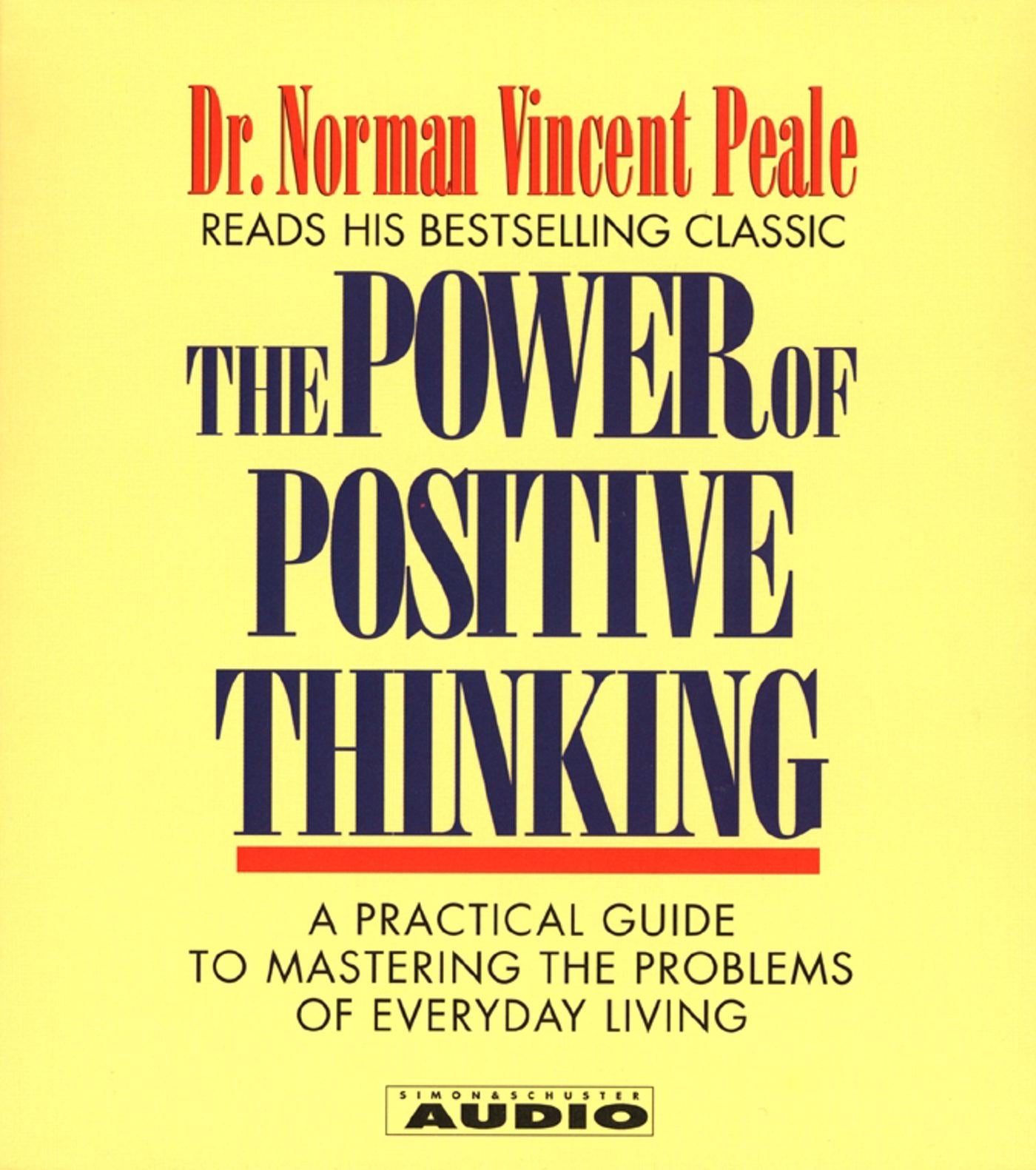 Power Of Positive Thinking: A Practical Guide To Mastering The Problems Of Everyday Living