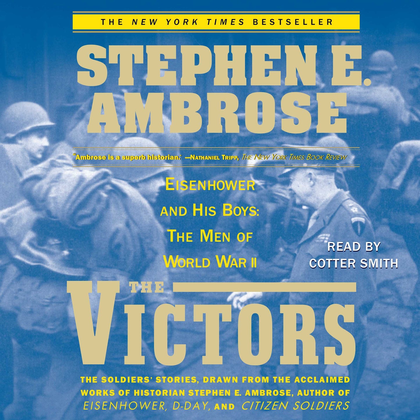 Victors: Eisenhower and His Boys: The Men of World War II