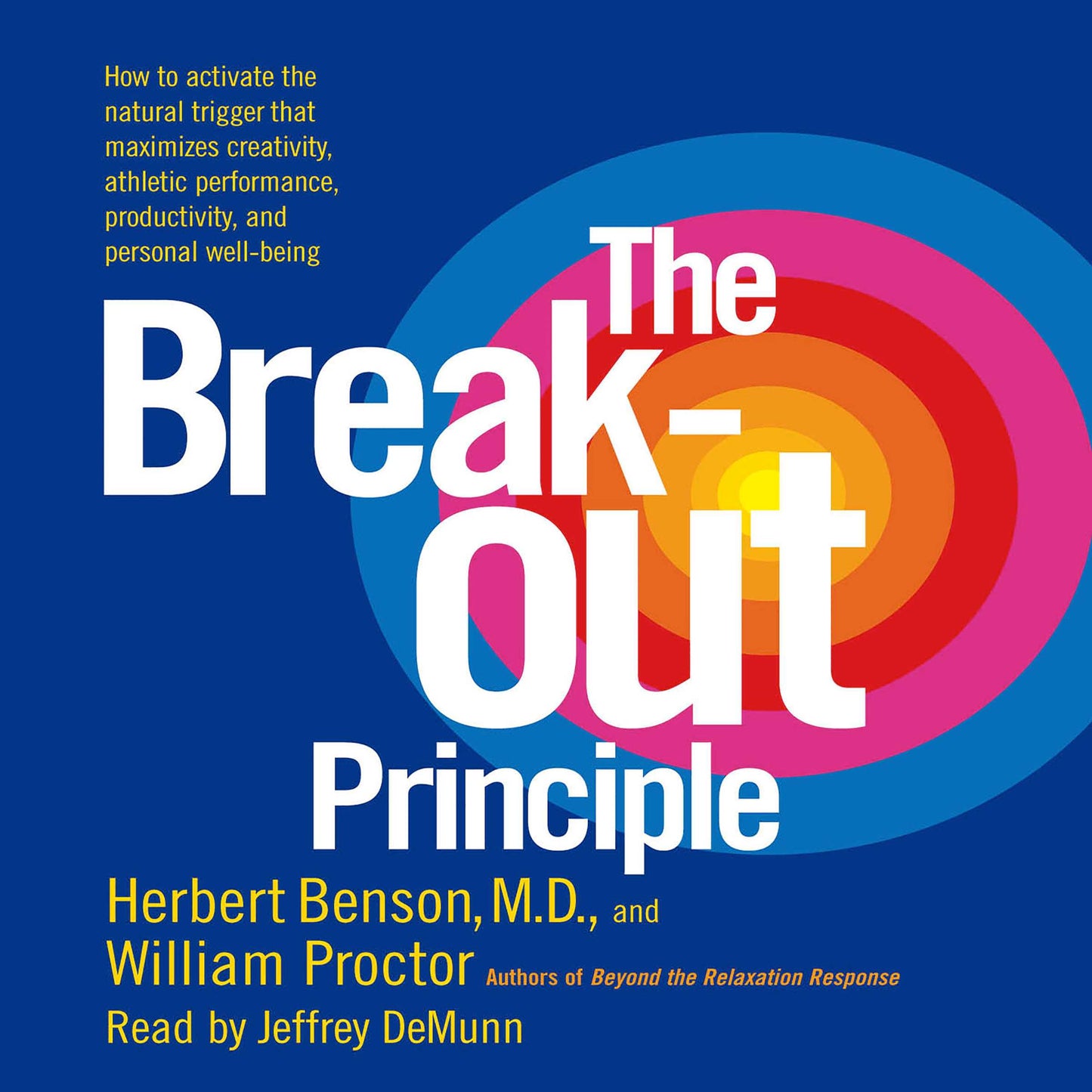 Breakout Principle: How to Activate the Natural Trigger That Maximizes Creativity, Athletic Performance, Productivity and Personal Well-Being