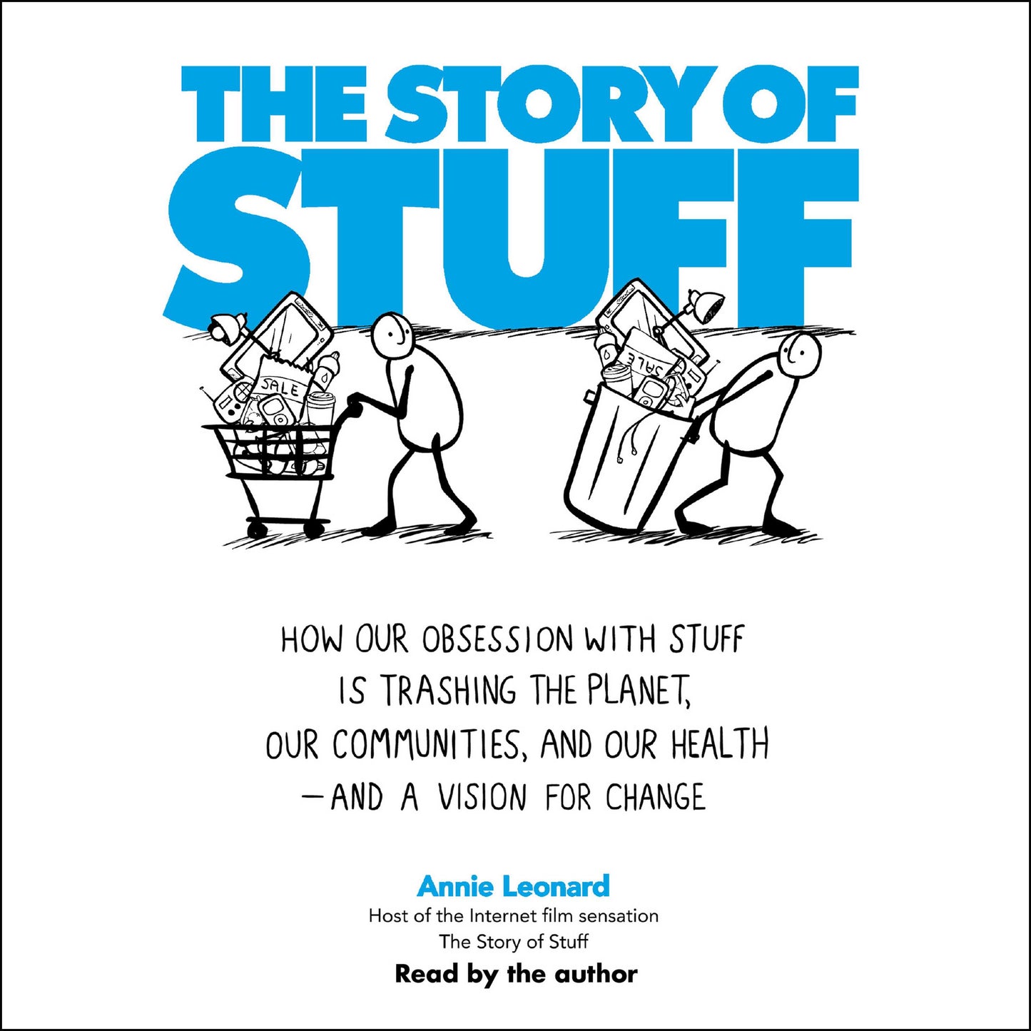 Story of Stuff: How Our Obsession with Stuff is Trashing the Planet, Our Communities, and Our Health-and a Vision for Change