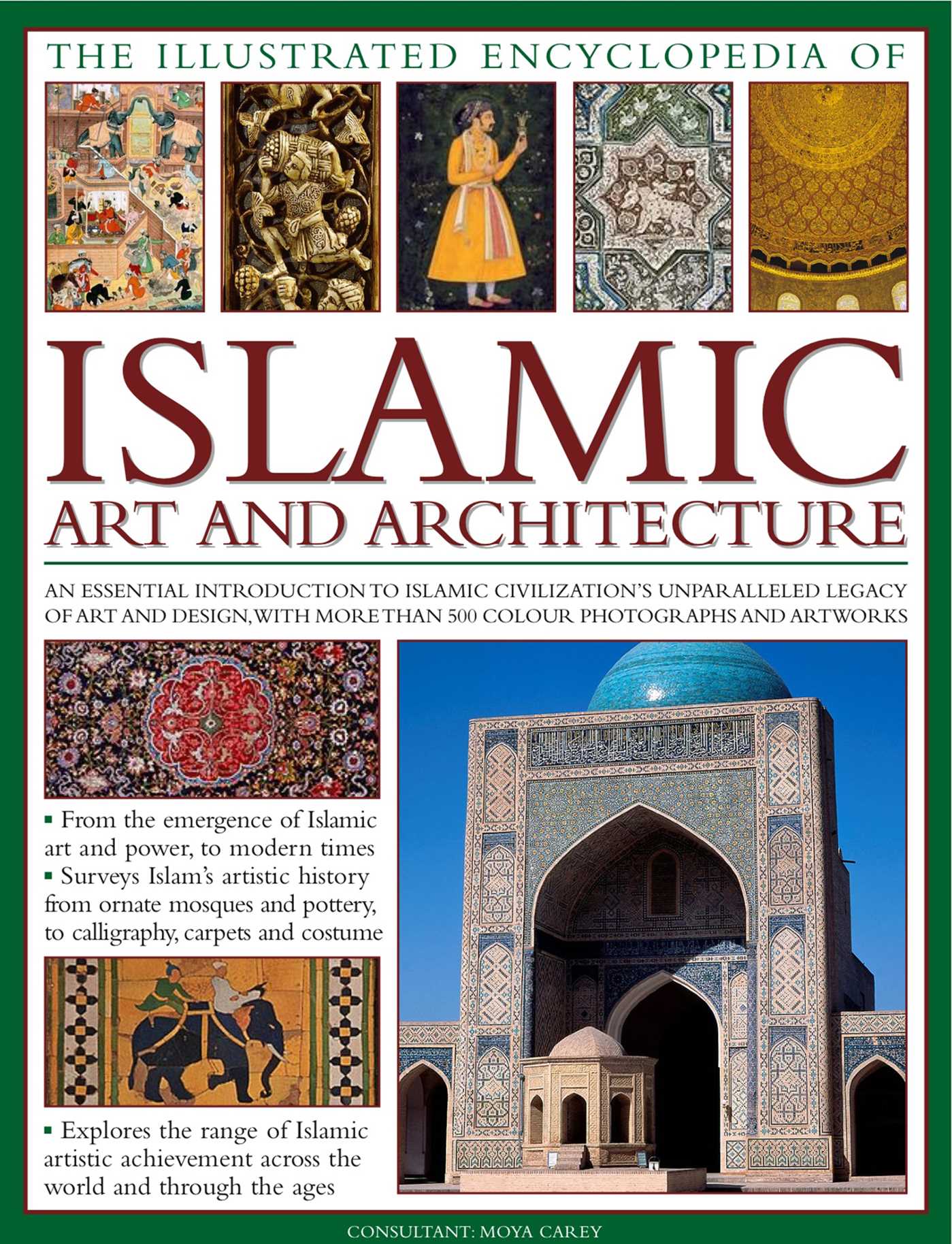 Illustrated Encyclopedia of Islamic Art and Architecture: An essential introduction to Islamic civilization's unparalleled legacy of art and design, with more than 500 color photographs and artworks