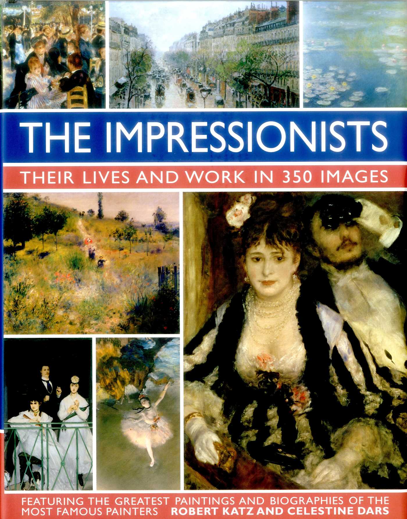 Impressionists: Their Lives and Works in 350 Images, featuring the great paintings and biographies of the most famous painters