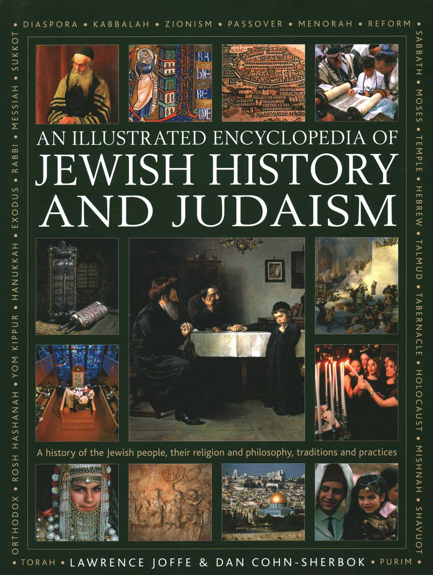 Illustrated Encyclopedia of Jewish History and Judaism: A history of the Jewish people, their religion and philosophy, traditions and practices