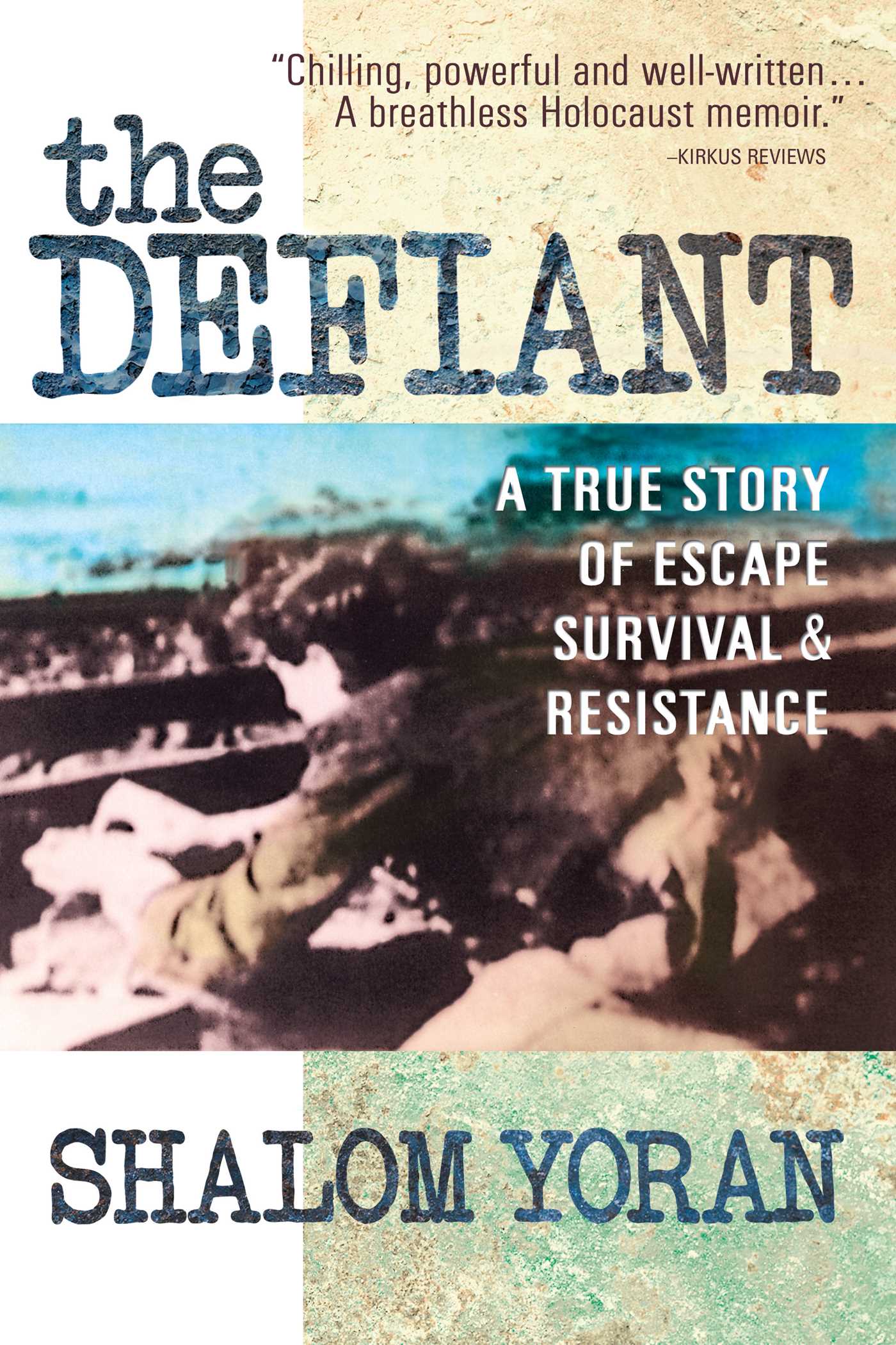 Defiant: A True Story of Escape, Survival & Resistance
