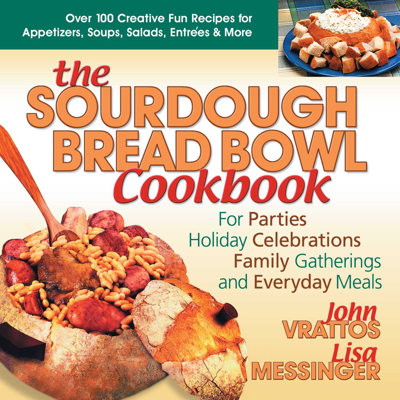 Sourdough Bread Bowl Cookbook: For Parties, Holiday Celebrations, Family Gatherings, and Everyday Meals