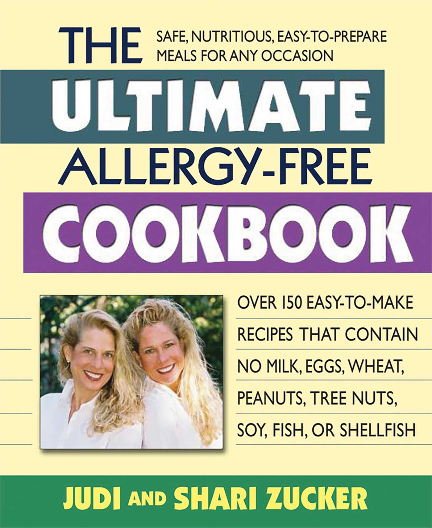 Ultimate Allergy-Free Cookbook: Over 150 Easy-to-Make Recipes That Contain No Milk, Eggs, Wheat, Peanuts, Tree Nuts, Soy, Fish, or Shellfish