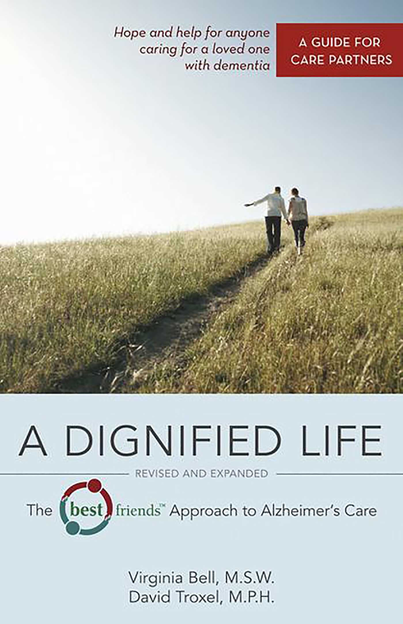 Dignified Life: The Best Friends™ Approach to Alzheimer's Care: A Guide for Care Partners