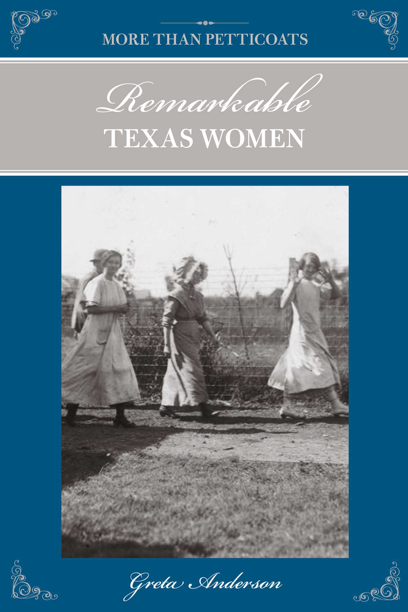 More Than Petticoats: Remarkable Texas Women
