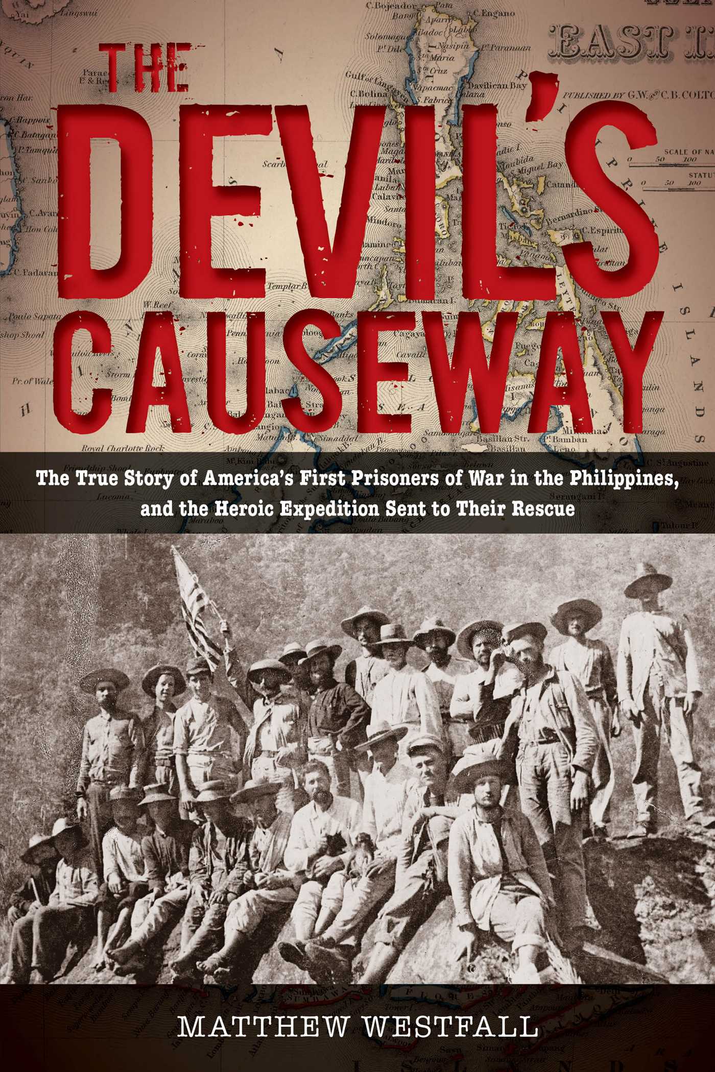 Devil's Causeway: The True Story of America's First Prisoners of War in the Philippines, and the Heroic Expedition Sent to Their Rescue