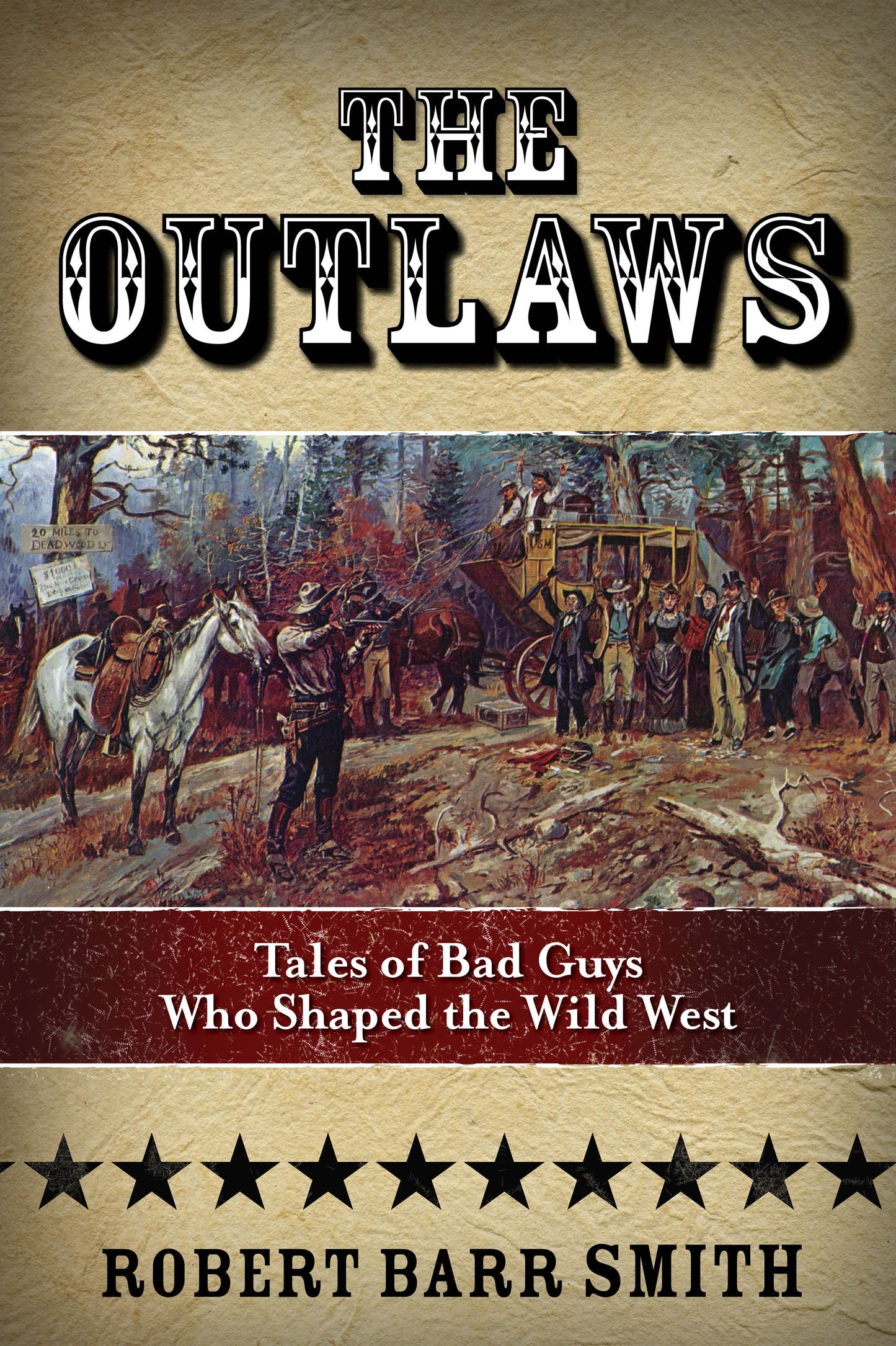 Outlaws: Tales Of Bad Guys Who Shaped The Wild West