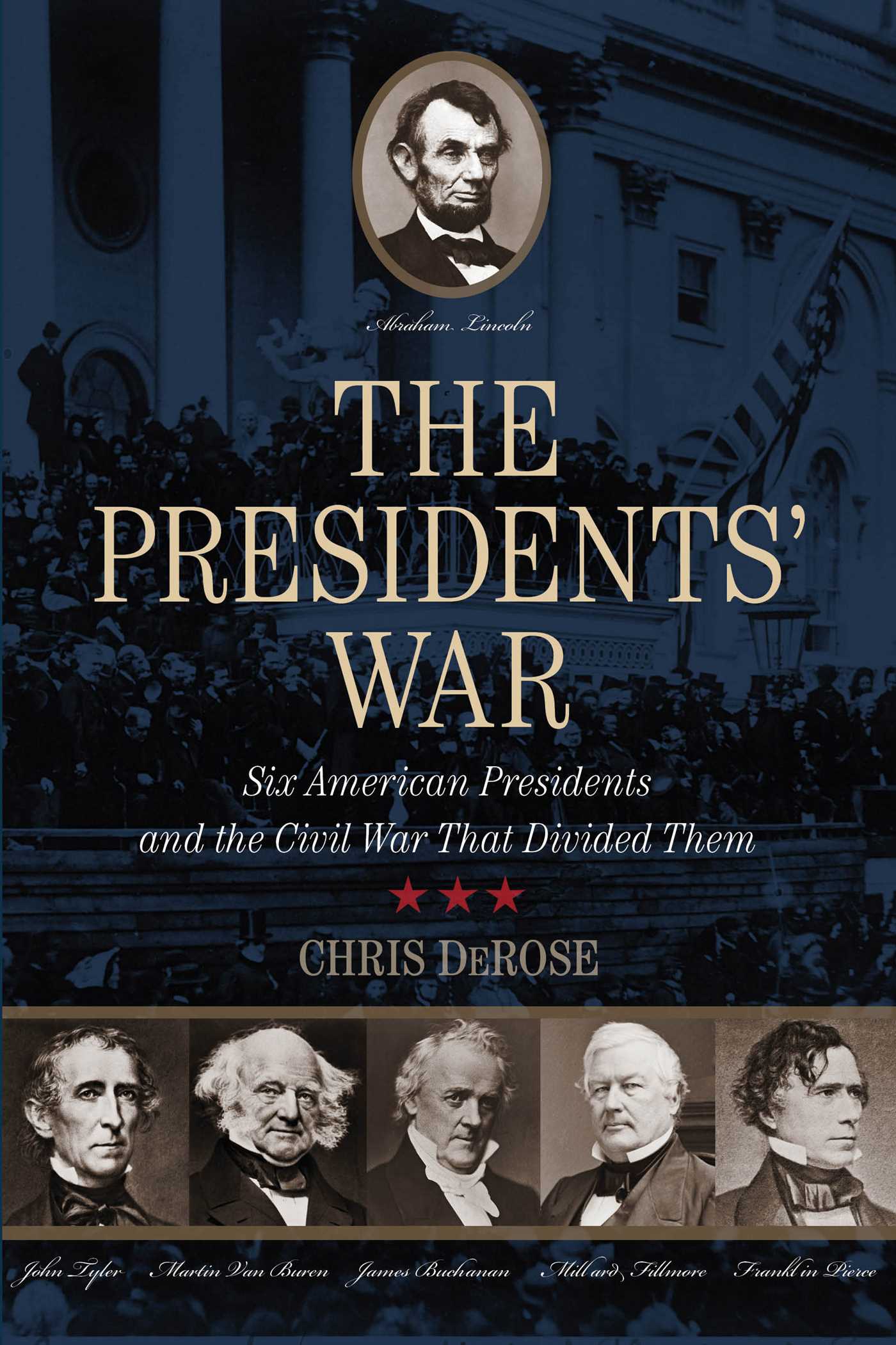 Presidents' War: Six American Presidents And The Civil War That Divided Them