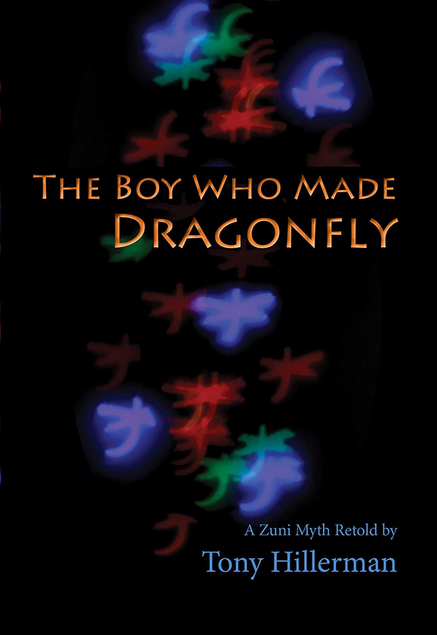 Boy Who Made Dragonfly: A Zuni Myth