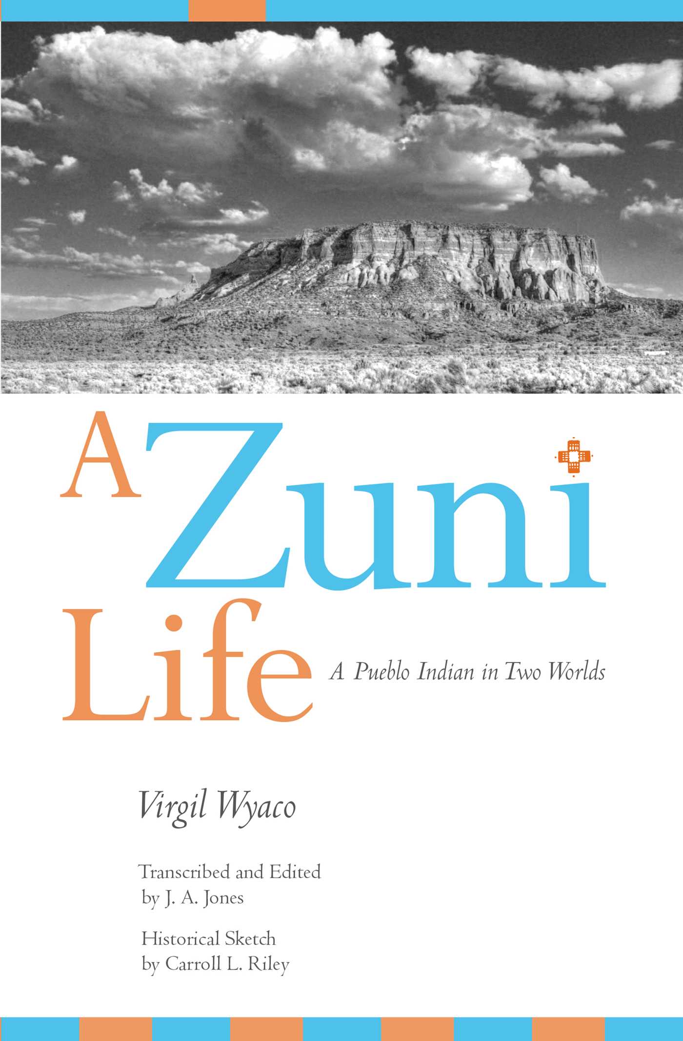 Zuni Life: A Pueblo Indian in Two Worlds