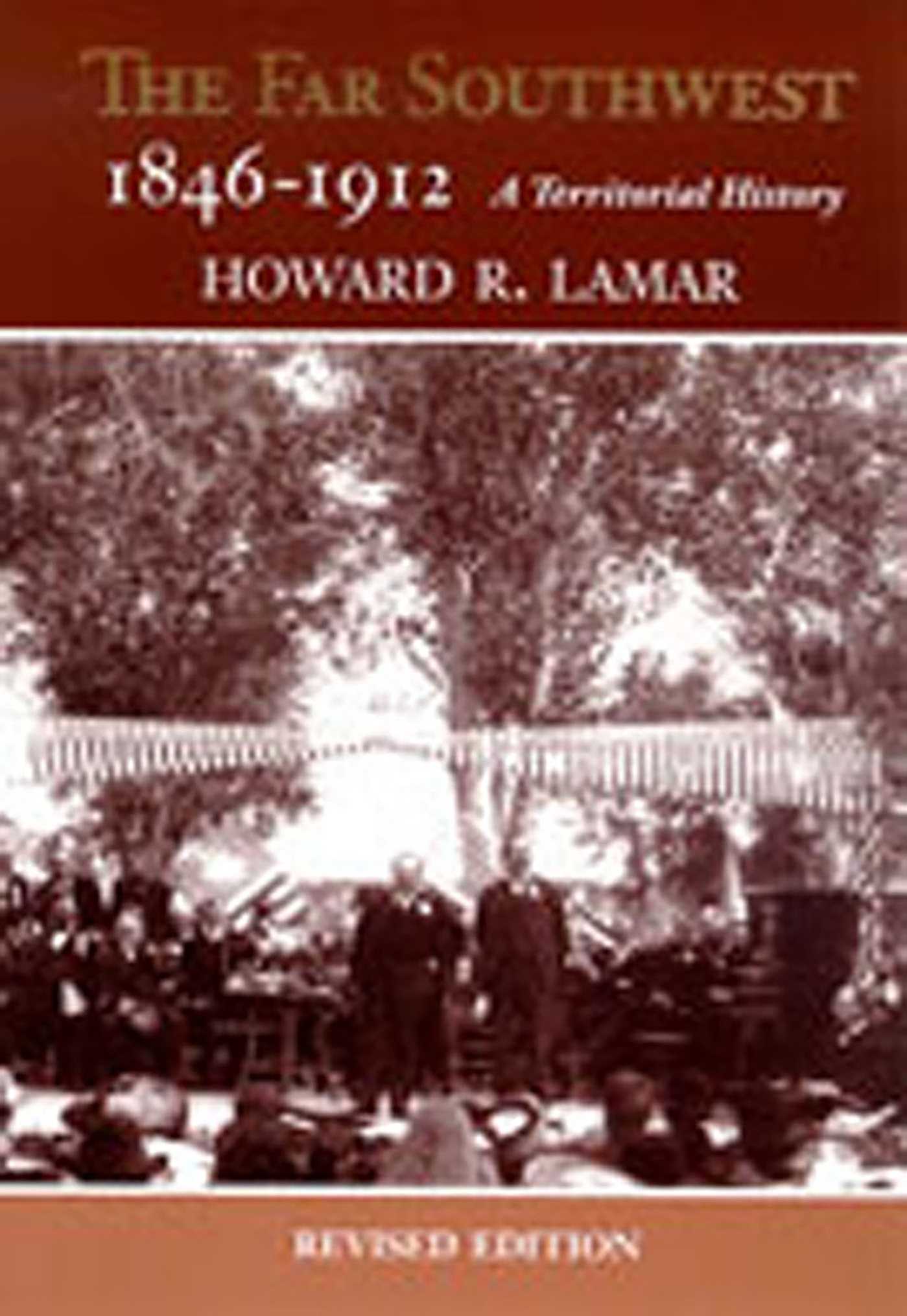 Far Southwest, 1846-1912: A Territorial History