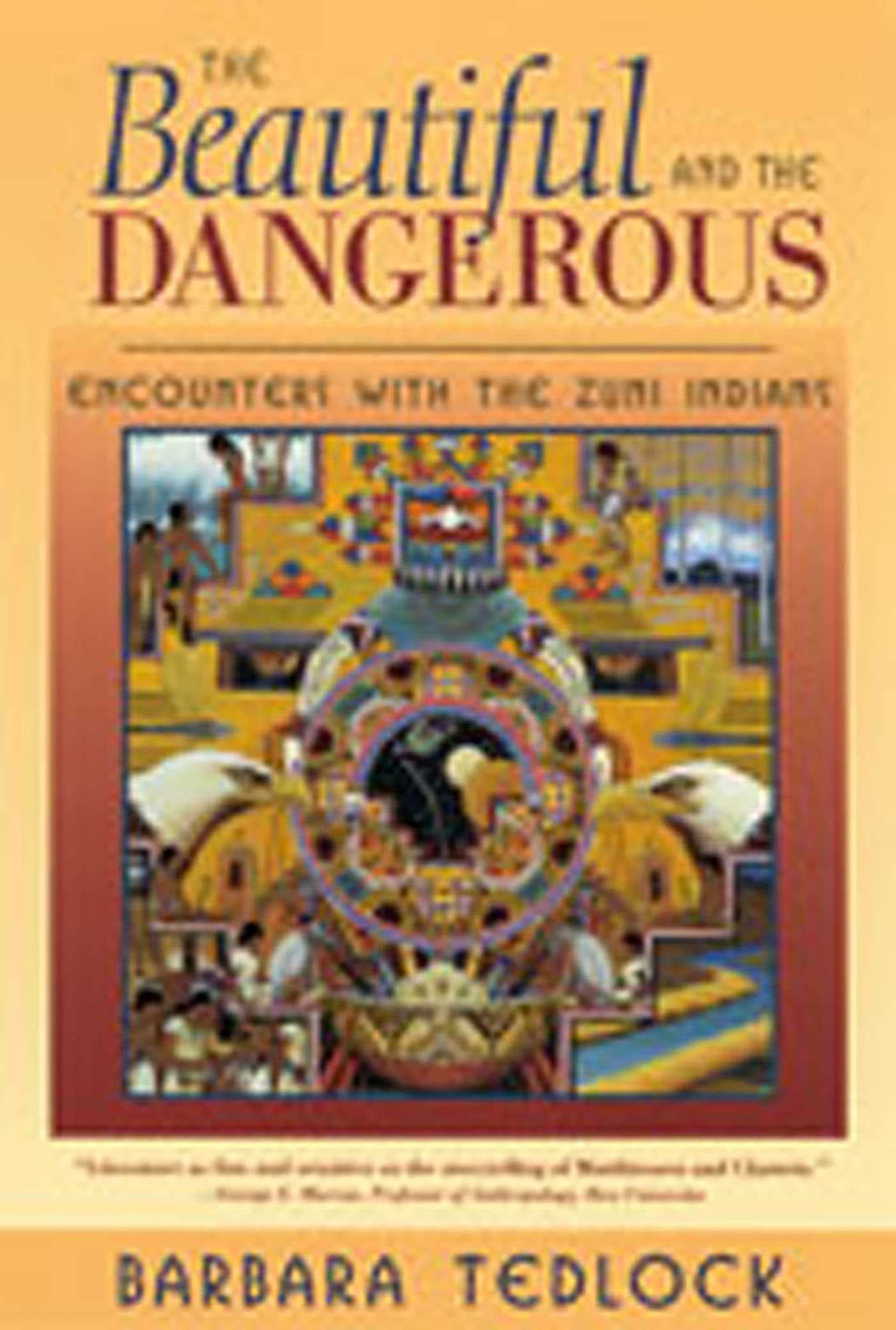 Beautiful and the Dangerous: Encounters with the Zuni Indians