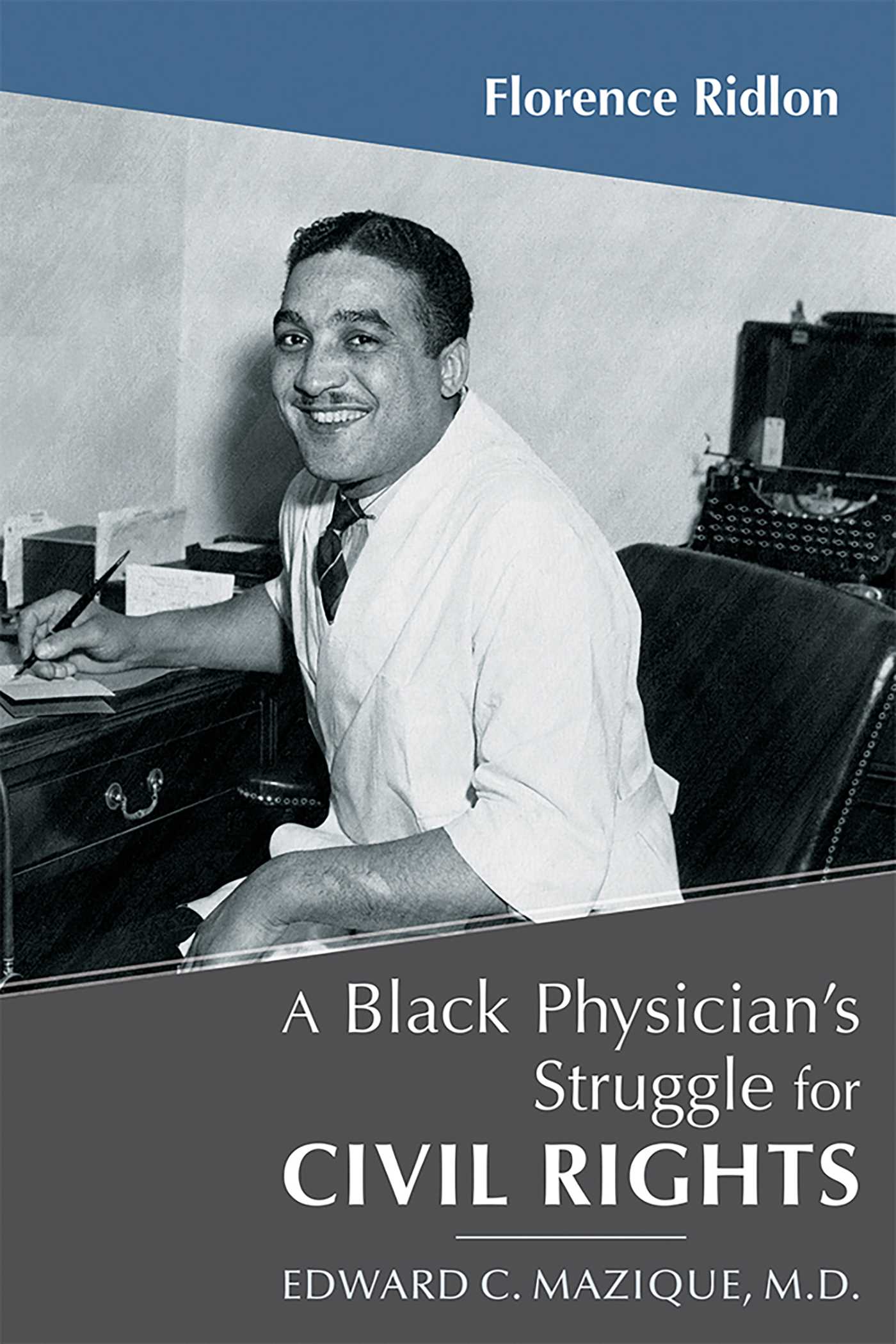 Black Physician's Struggle for Civil Rights: Edward C. Mazique, M.D.
