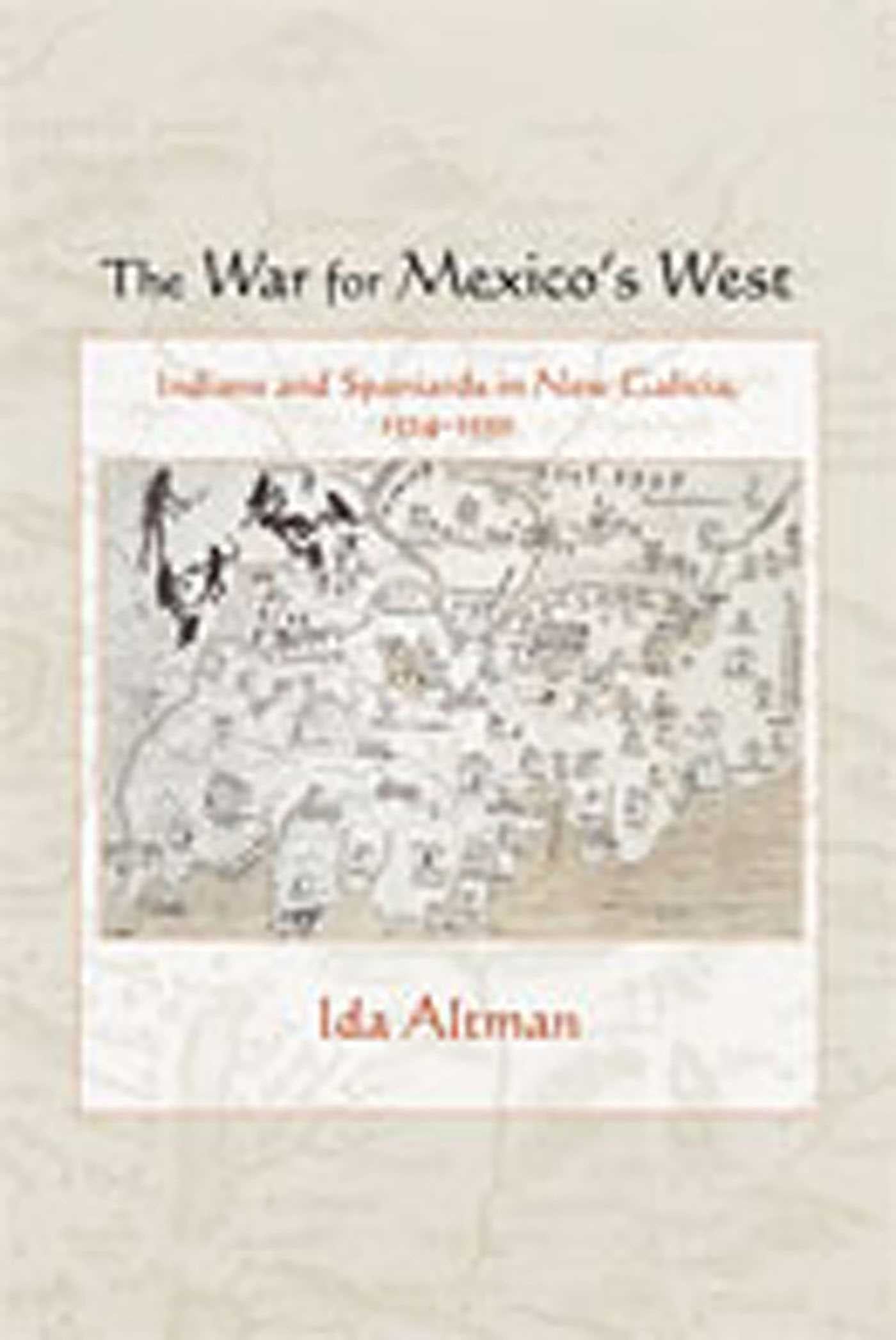 War for Mexico's West: Indians and Spaniards in New Galicia, 1524-1550