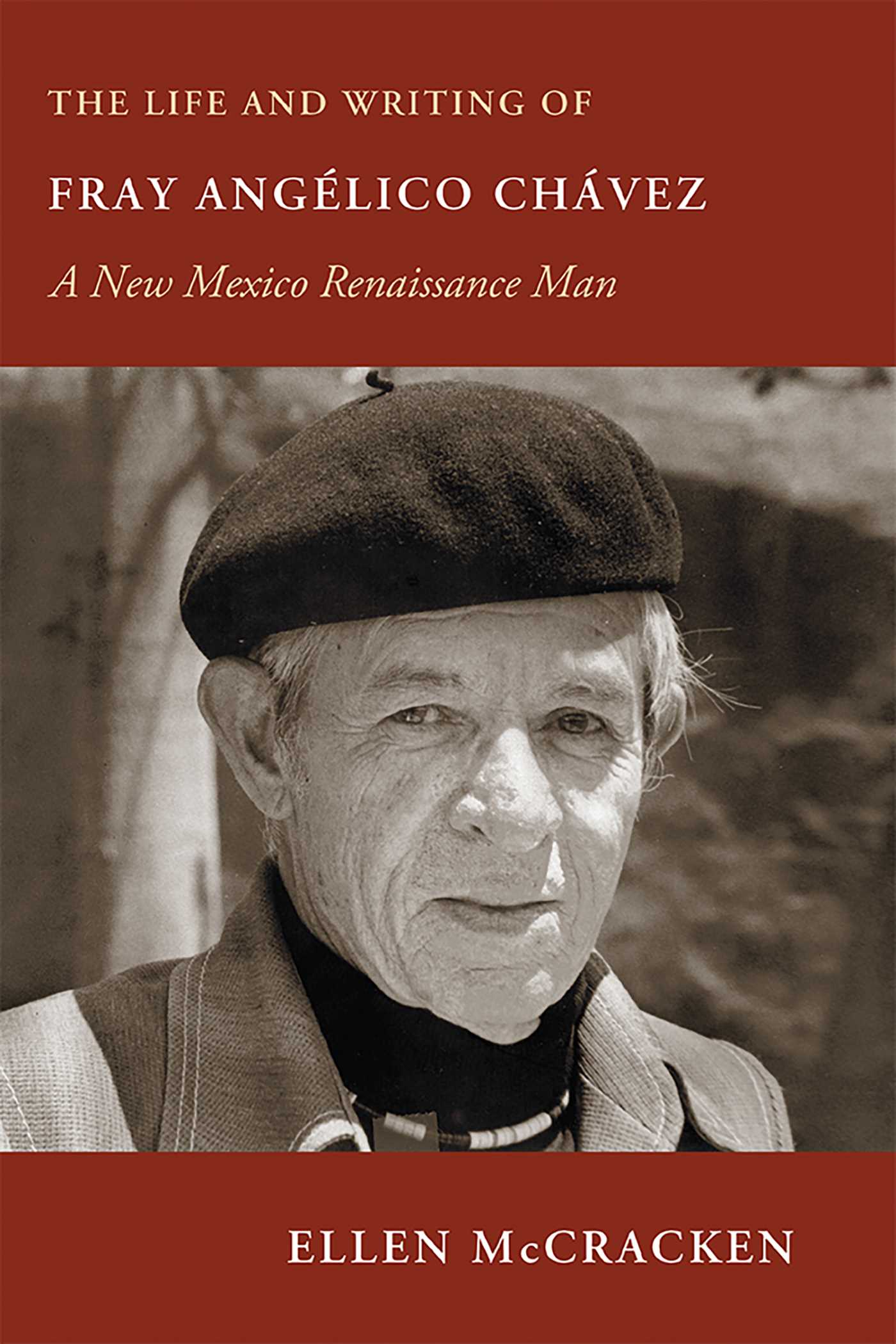 Life and Writing of Fray Angélico Chávez: A New Mexico Renaissance Man