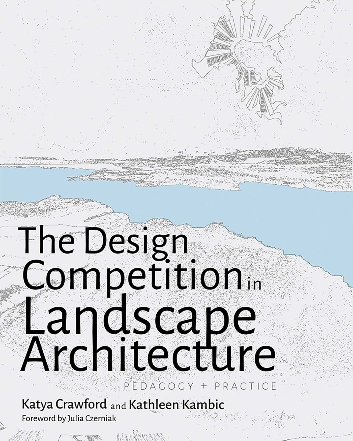Design Competition in Landscape Architecture: Pedagogy and Practice