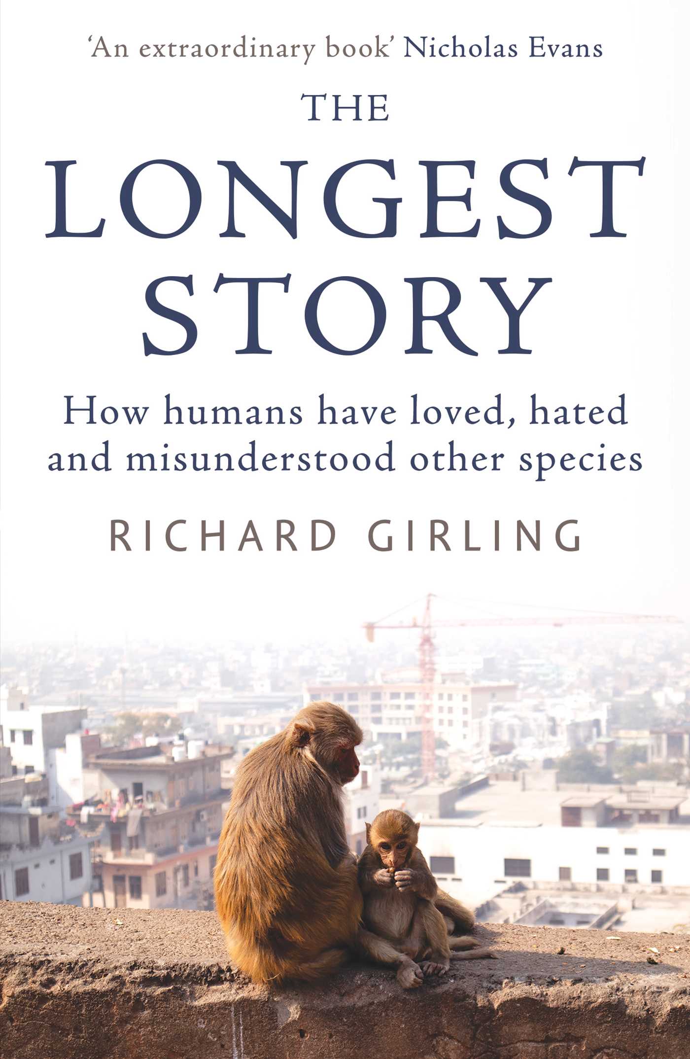 Longest Story: How humans have loved, hated and misunderstood other species