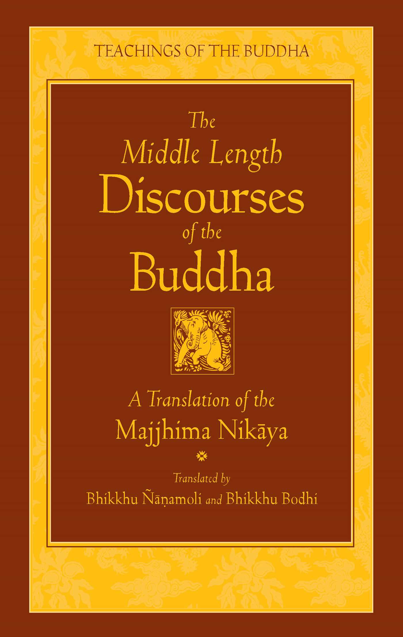 Middle Length Discourses of the Buddha: A Translation of the Majjhima Nikaya