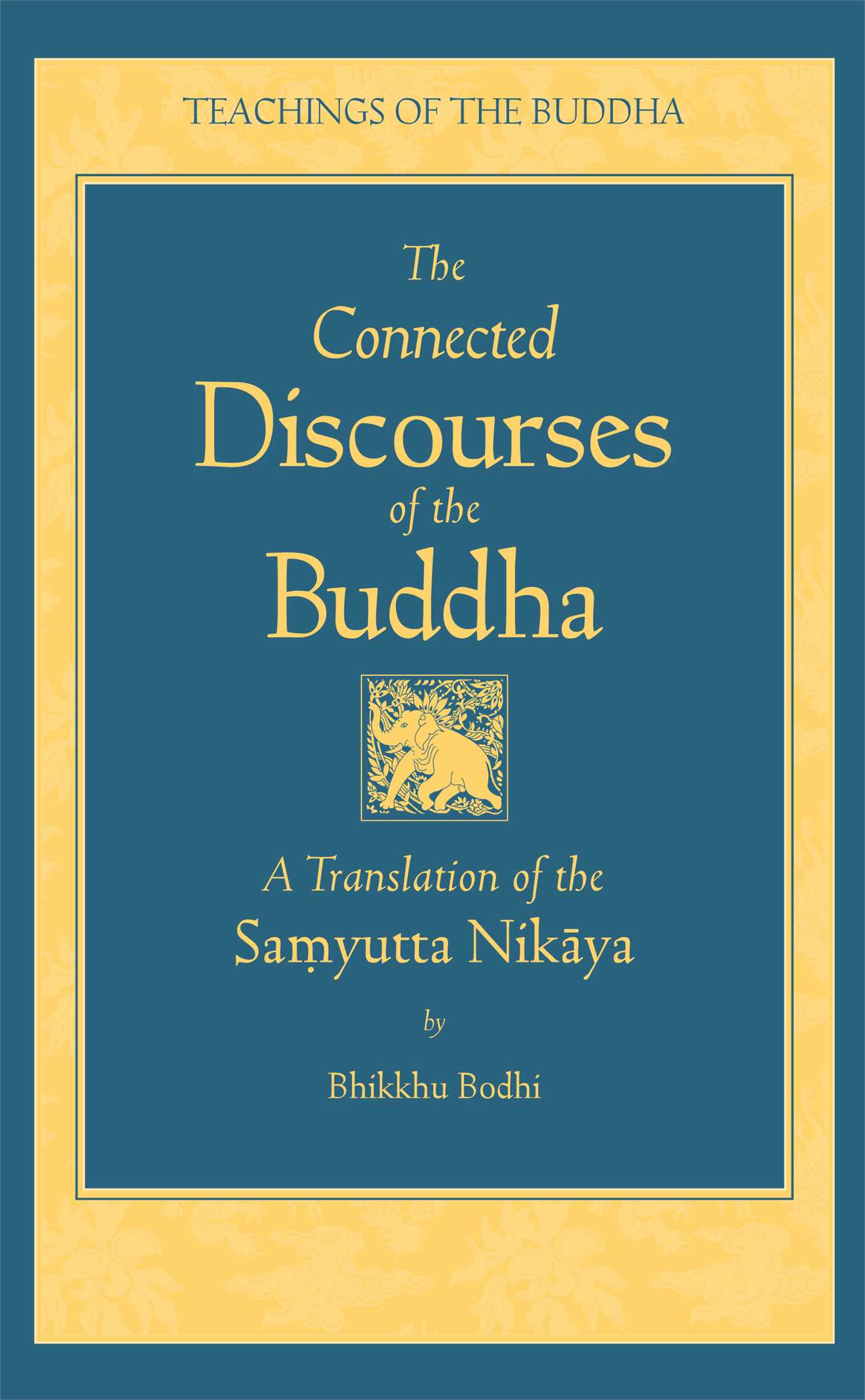 Connected Discourses of the Buddha: A New Translation of the Samyutta Nikaya