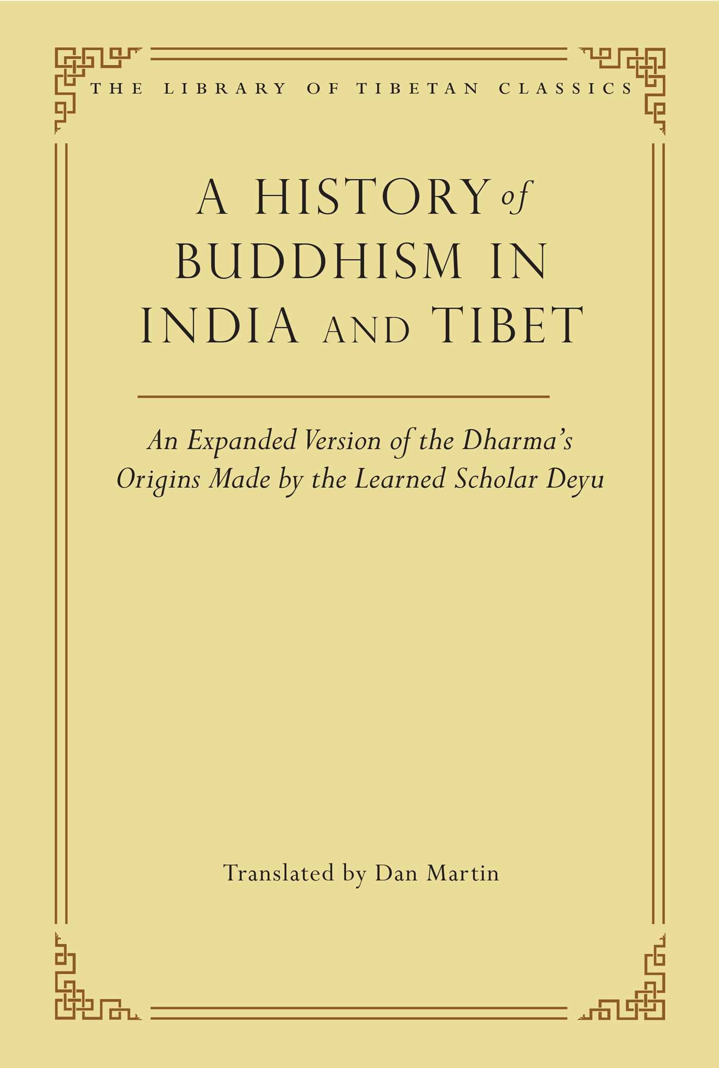 History of Buddhism in India and Tibet: An Expanded Version of the Dharma's Origins Made by the Learned Scholar Deyu