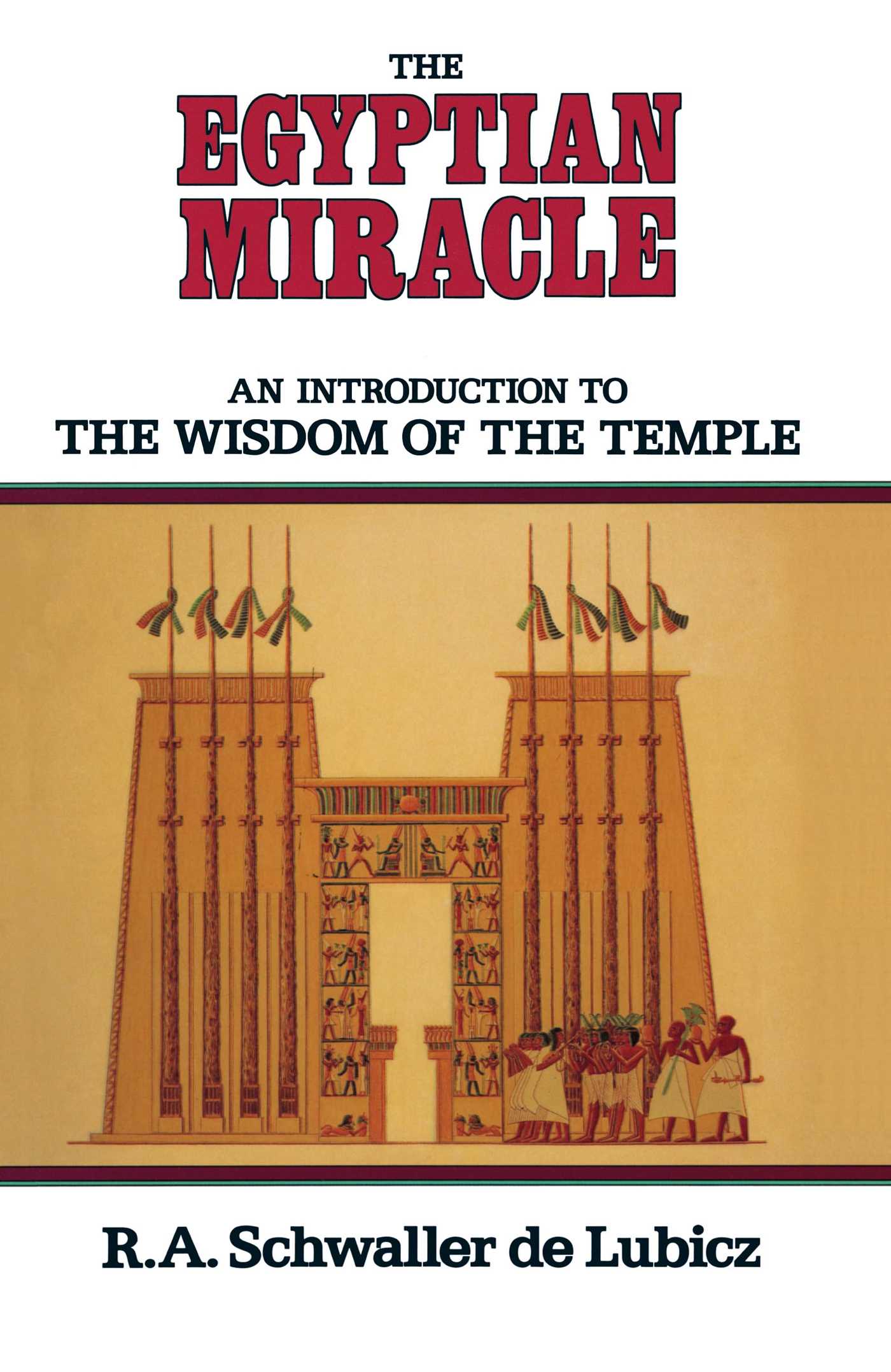 Egyptian Miracle: An Introduction to the Wisdom of the Temple