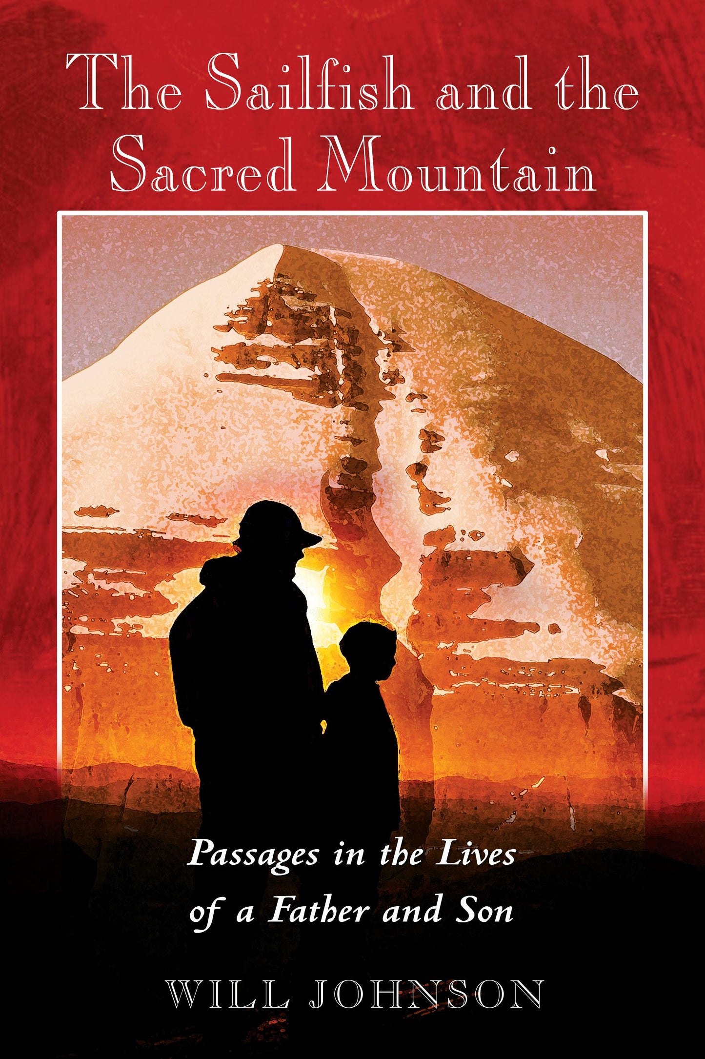 Sailfish and the Sacred Mountain: Passages in the Lives of a Father and Son