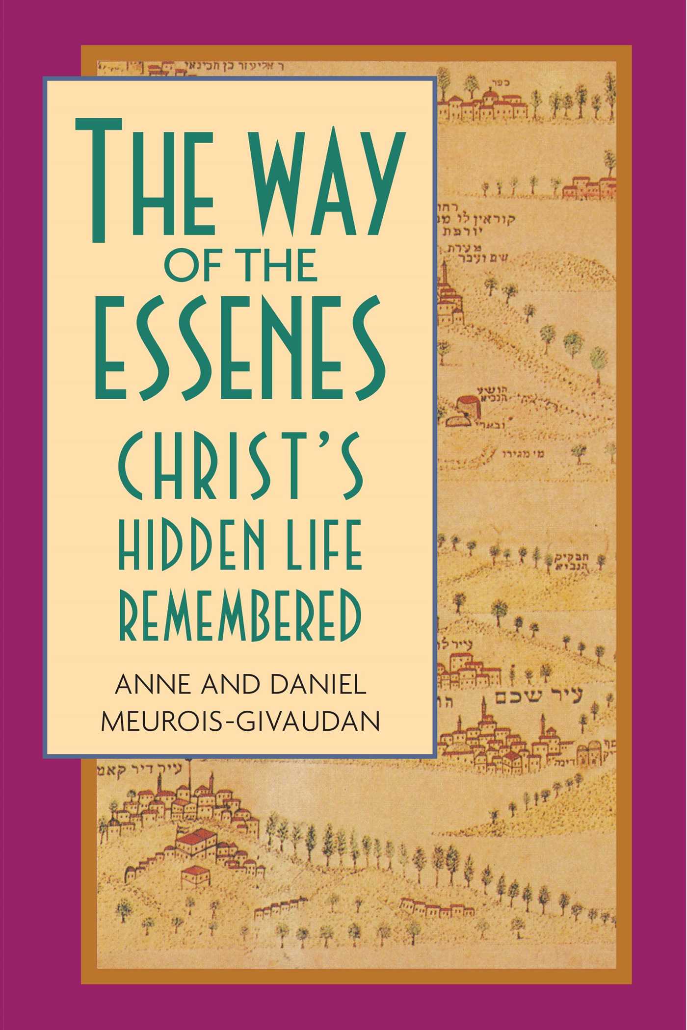 Way of the Essenes: Christ's Hidden Life Remembered