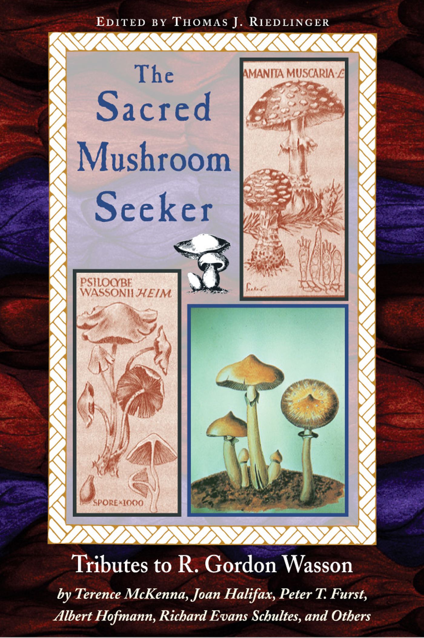 Sacred Mushroom Seeker: Tributes to R. Gordon Wasson by Terence McKenna, Joan Halifax, Peter T. Furst, Albert Hofmann, Richard Evans Schultes, and Others