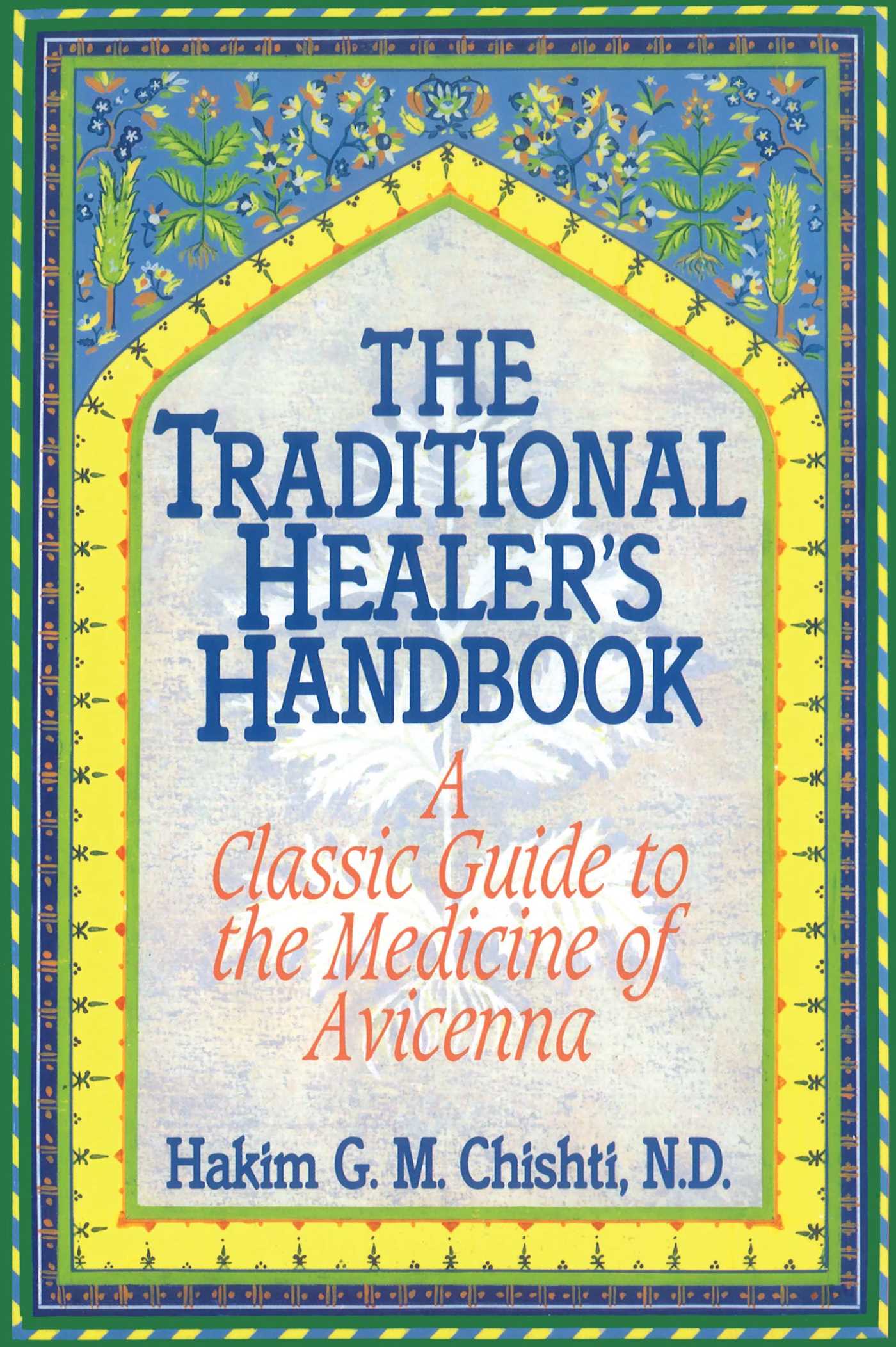 Traditional Healer's Handbook: A Classic Guide to the Medicine of Avicenna