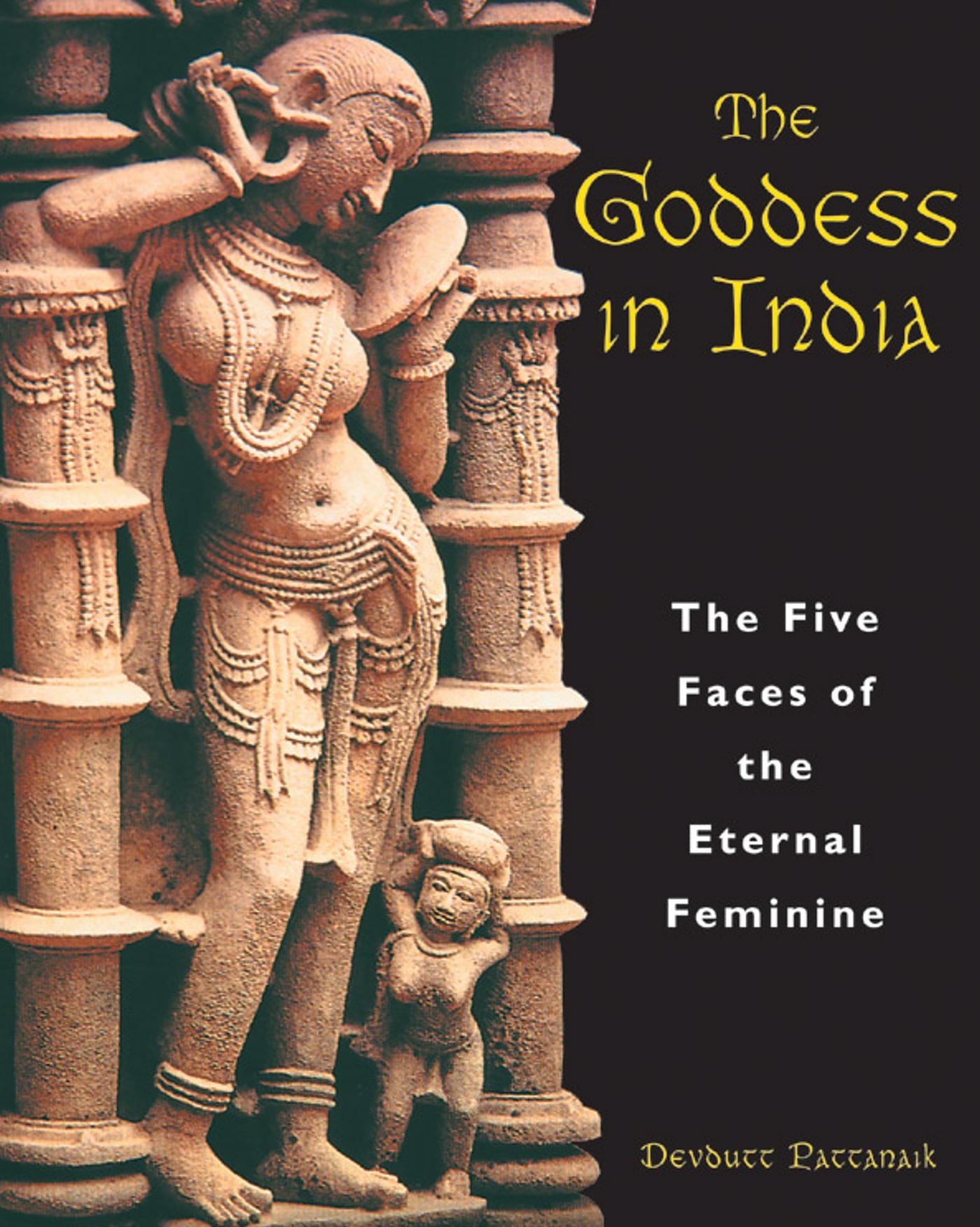 Goddess in India: The Five Faces of the Eternal Feminine