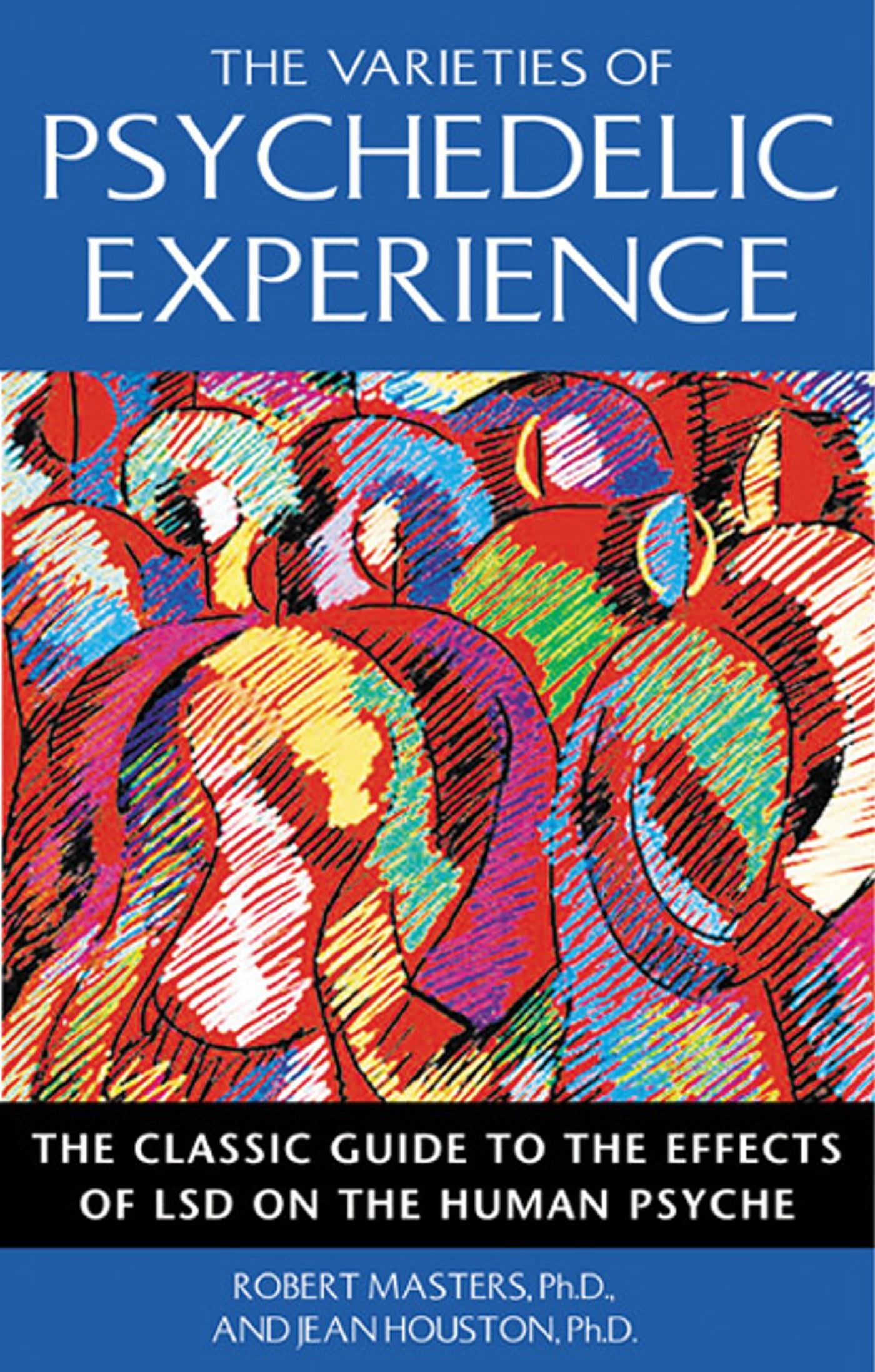 Varieties of Psychedelic Experience: The Classic Guide to the Effects of LSD on the Human Psyche