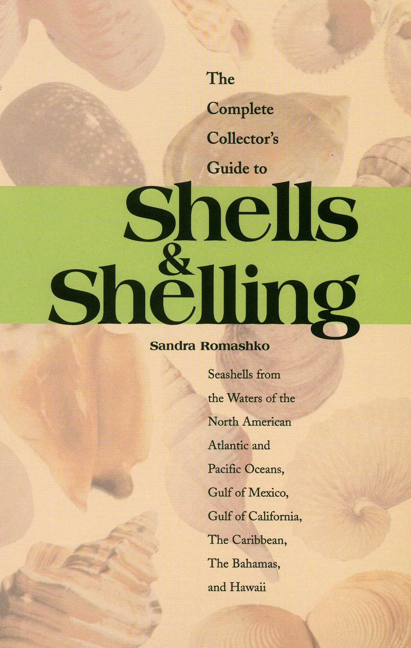 Complete Collector's Guide to Shells & Shelling: Seashells for the Waters of the North American Atlantic and Pacific Oceans, Gulf of Mexico, Gulf of California, The Caribbean, The Bahamas, and Hawaii