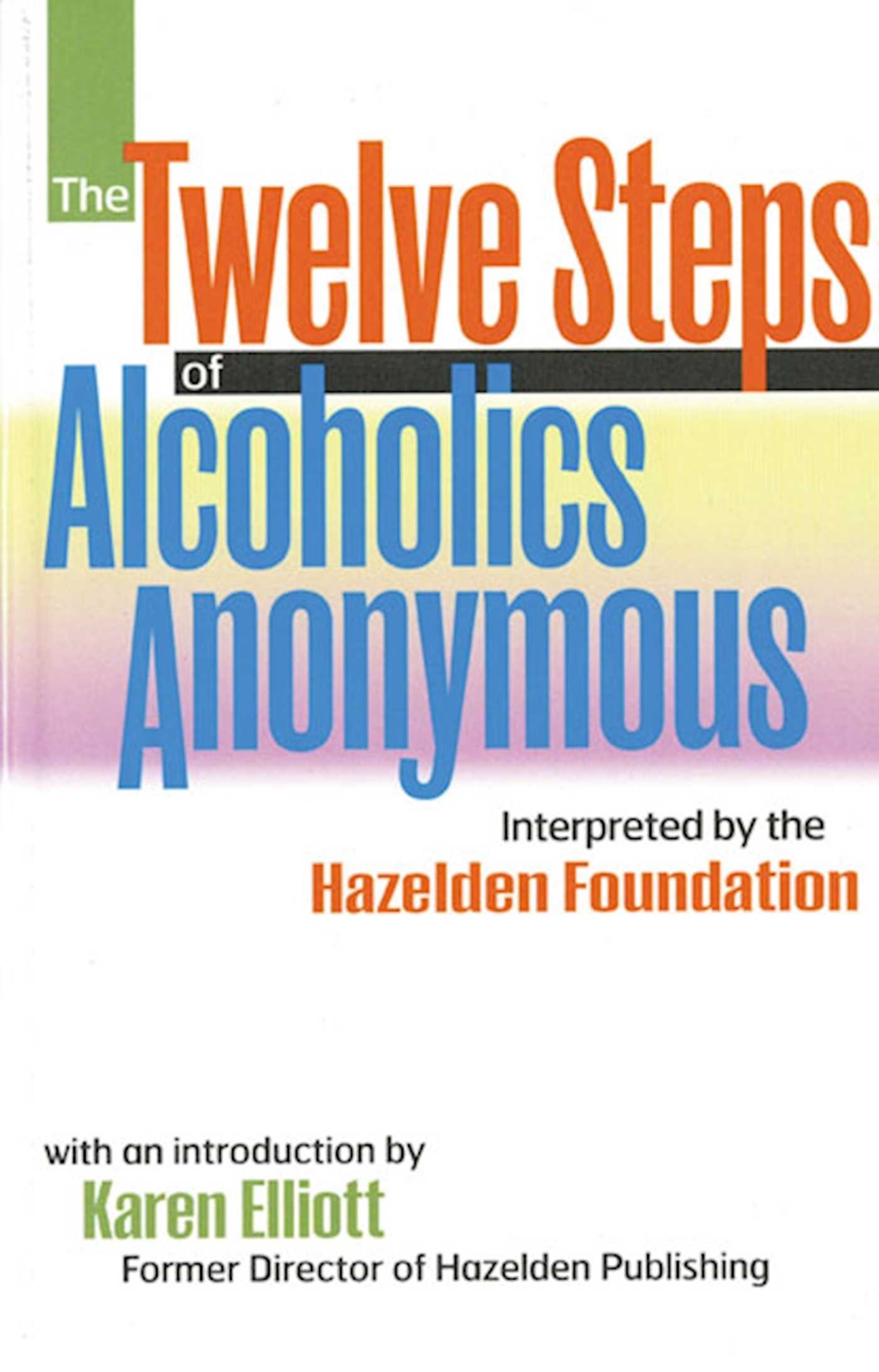 Twelve Steps Of Alcoholics Anonymous: Interpreted By The Hazelden Foundation