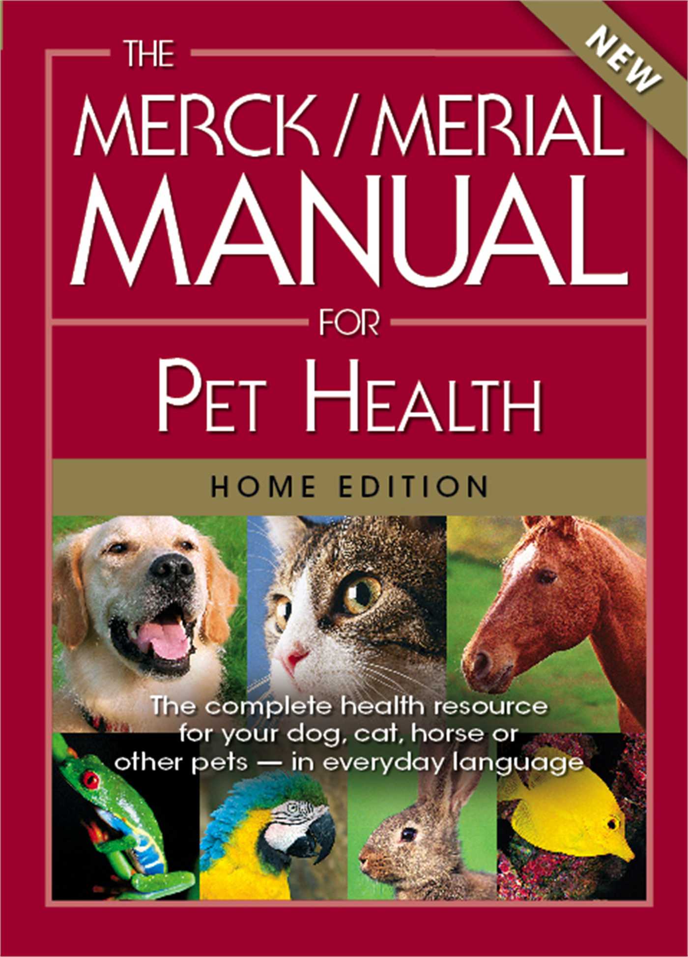 Merck/Merial Manual for Pet Health: The complete pet health resource for your dog, cat, horse or other pets - in everyday language.