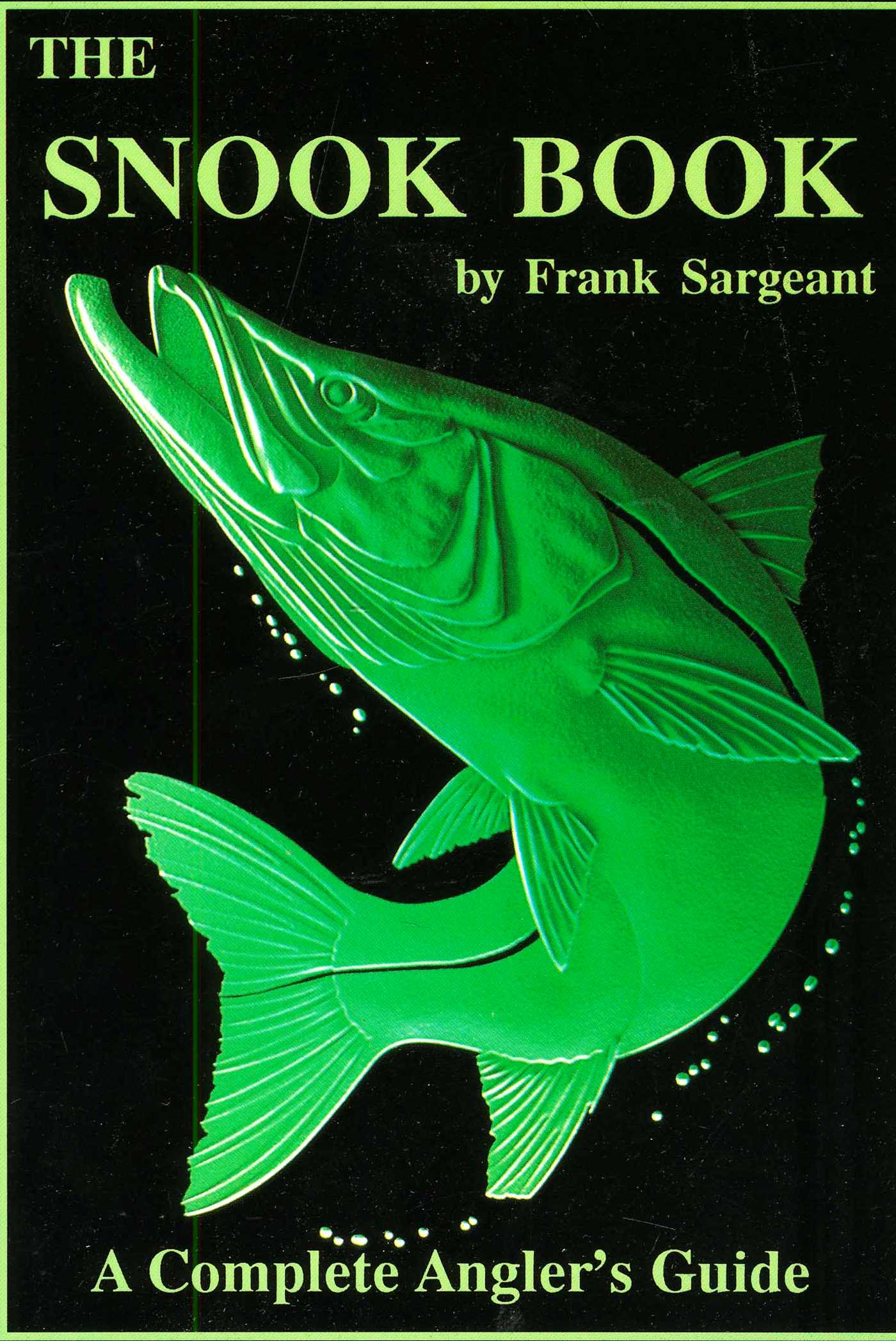 Snook Book: A Complete Anglers Guide