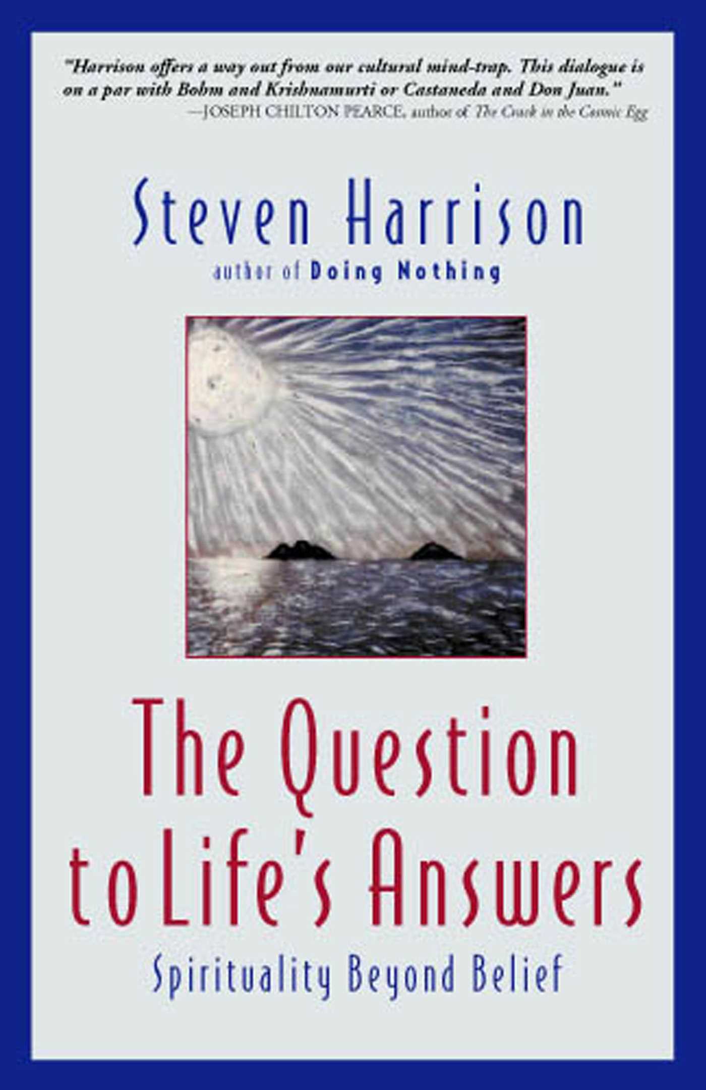 Question to Life's Answers: Spirituality Beyond Belief